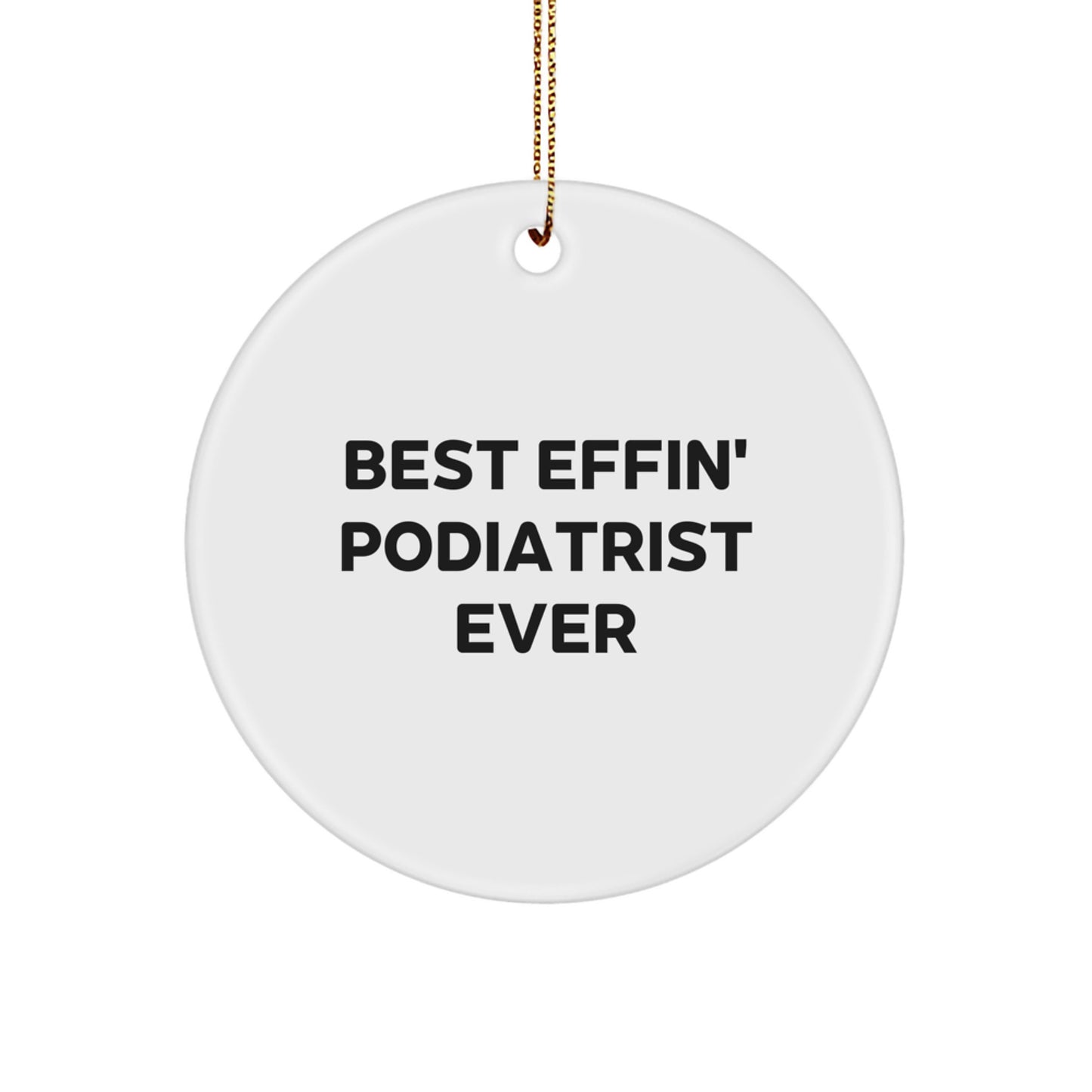 Funny Podiatrist Gifts from Best Effin' Podiatrist Ever for Men - Circle Ornament with Christmas Quote - Image 1