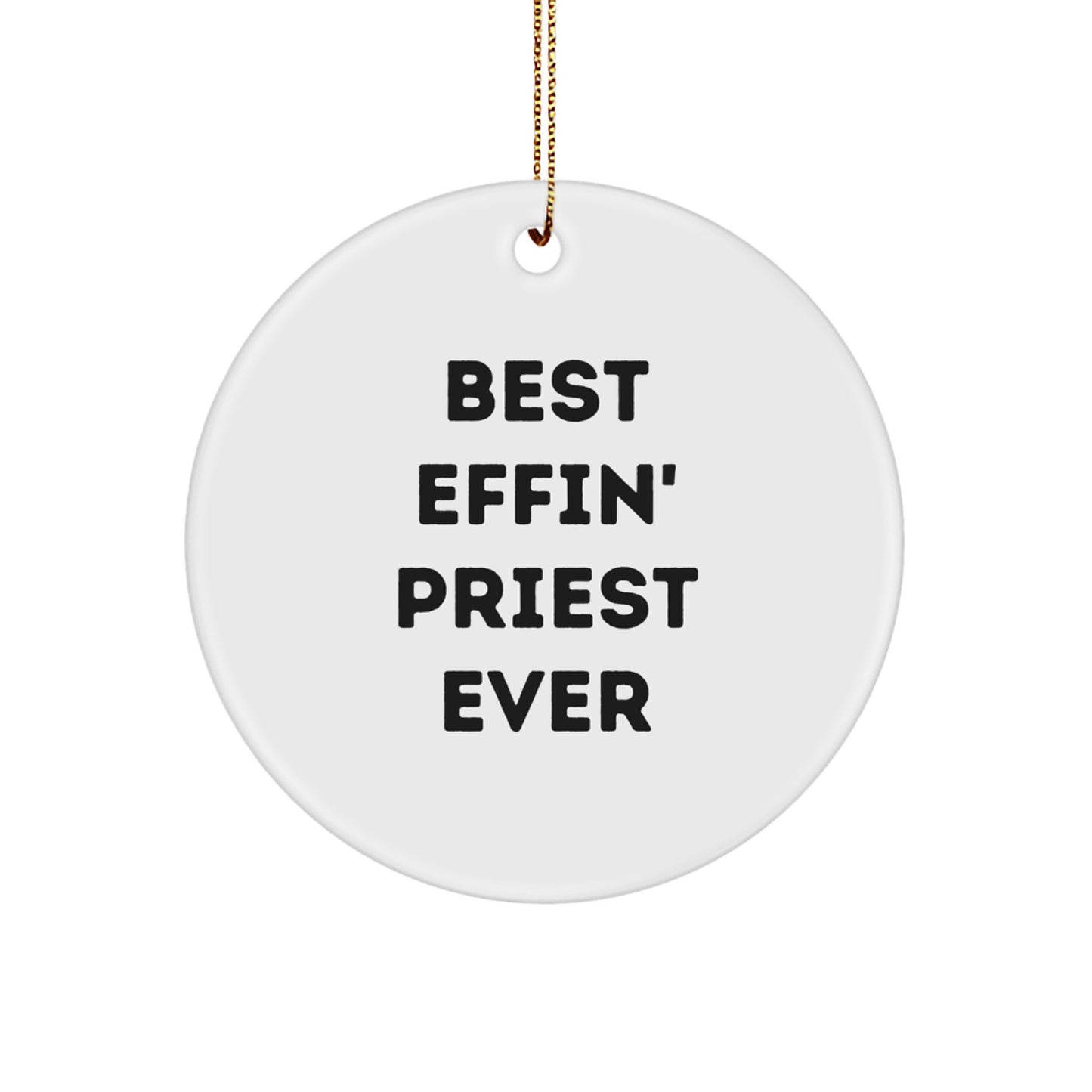 Funny Priest Gifts from Friends, Best Effin' Priest Ever Circle Ornament, White, 2.75' Christmas Decor - Image 1