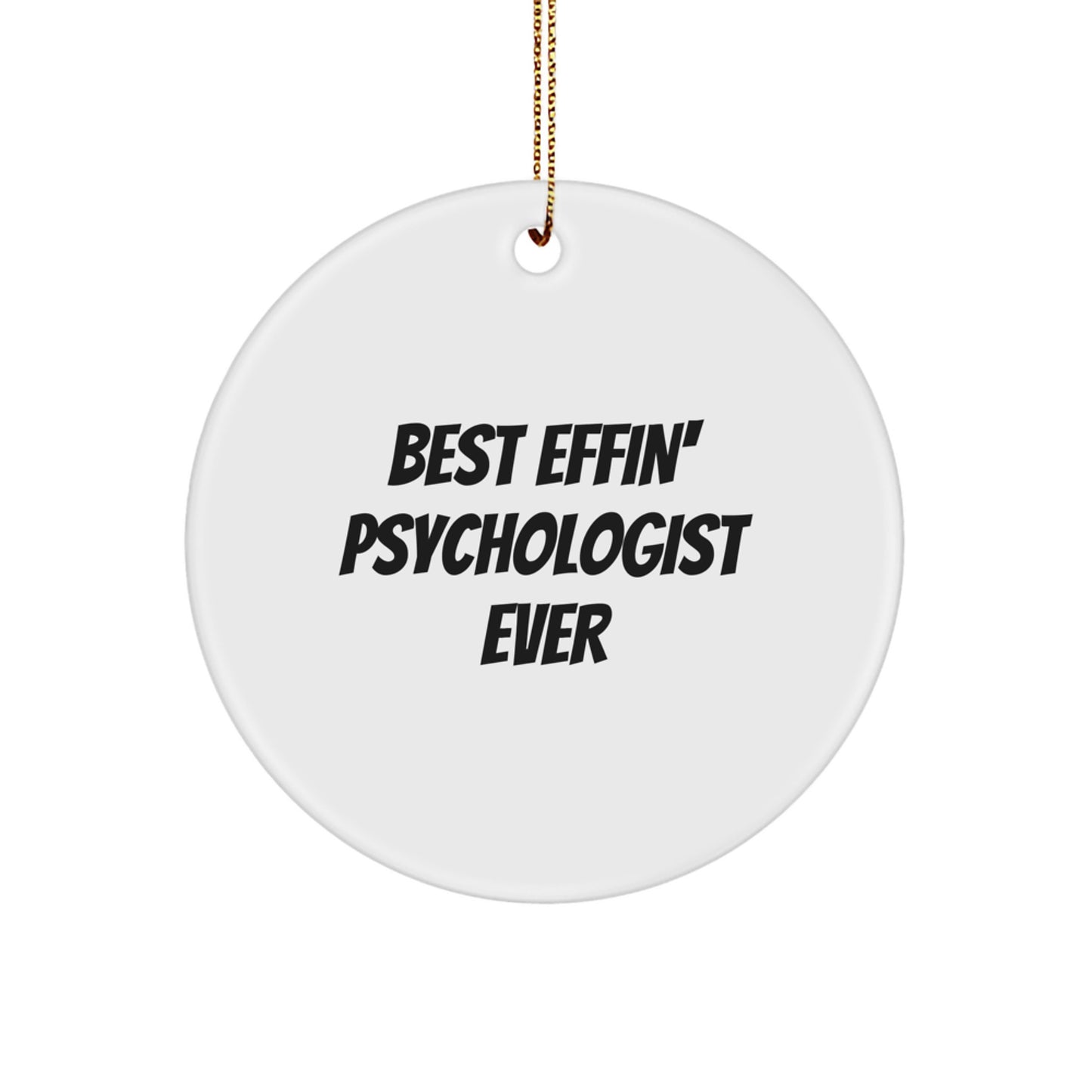 Funny Psychologist Gifts from Men to Best 'Effin' Psychologist Ever, Circle Ornament, Christmas Decorations for Home Offices - Image 1
