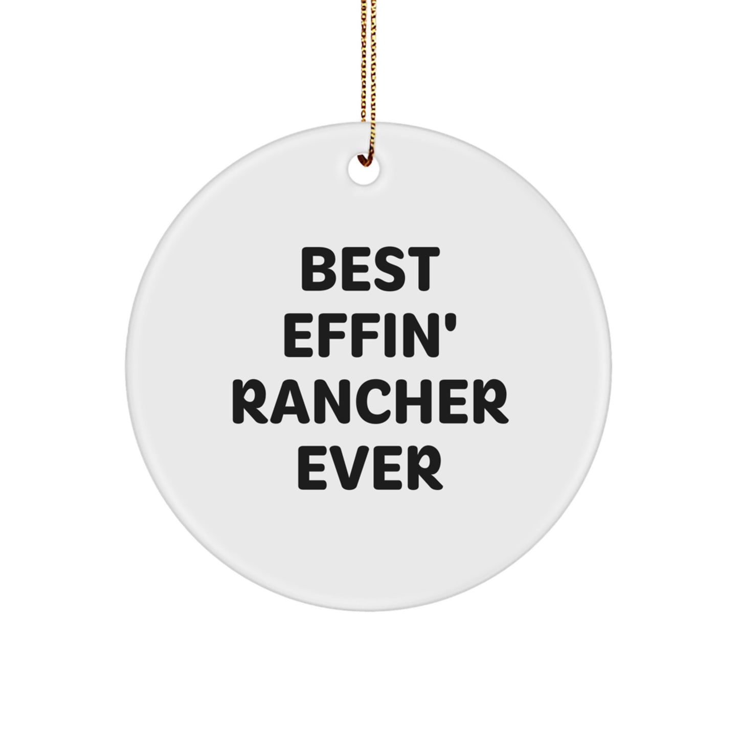 Funny Rancher Gifts for Men, Best Effin' Rancher Ever Circle Ornament, Christmas Unique Presents for Him - Image 1