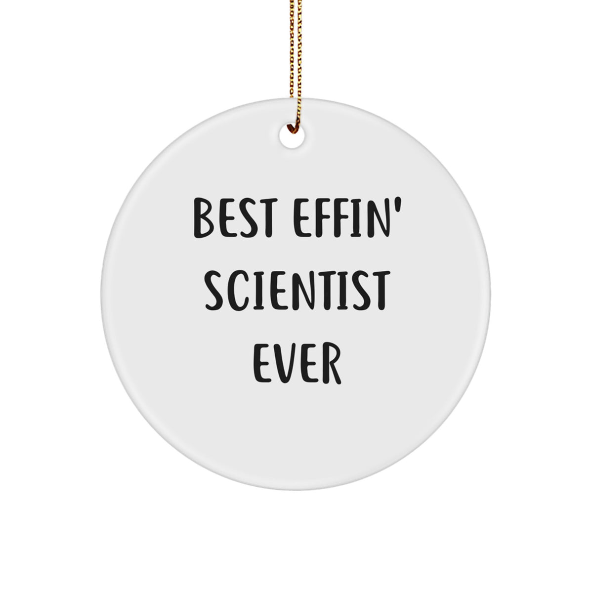 Funny Scientist Gifts from Friends Christmas Circle Ornament 'Best Effin' Scientist Ever', Unique Scientist Decorations for Men, Women, Family, Scientist Appreciation Gifts for Office, Home, or Lab - Image 1