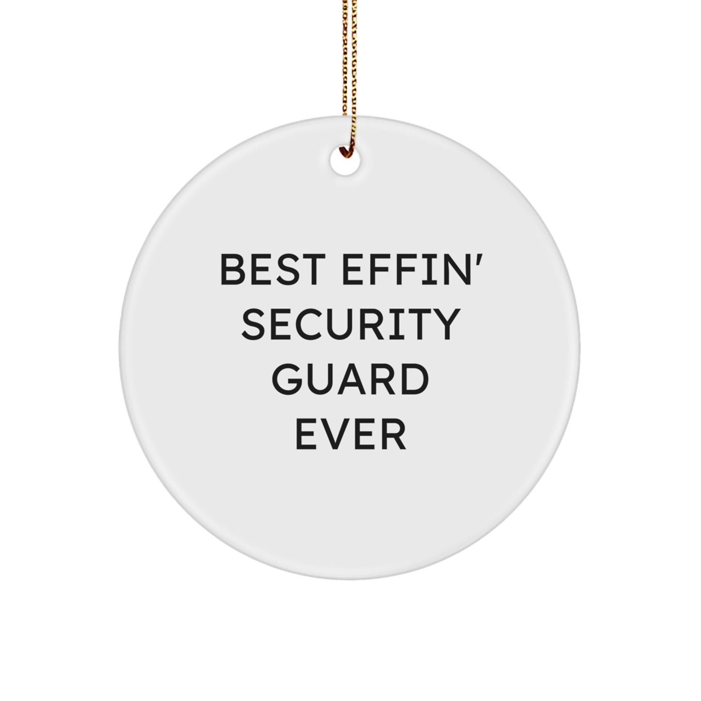 Funny Security Guard Gifts from Men for Christmas Unique Gifts - Best Effin' Security Guard Ever Circle Ornament - Image 1