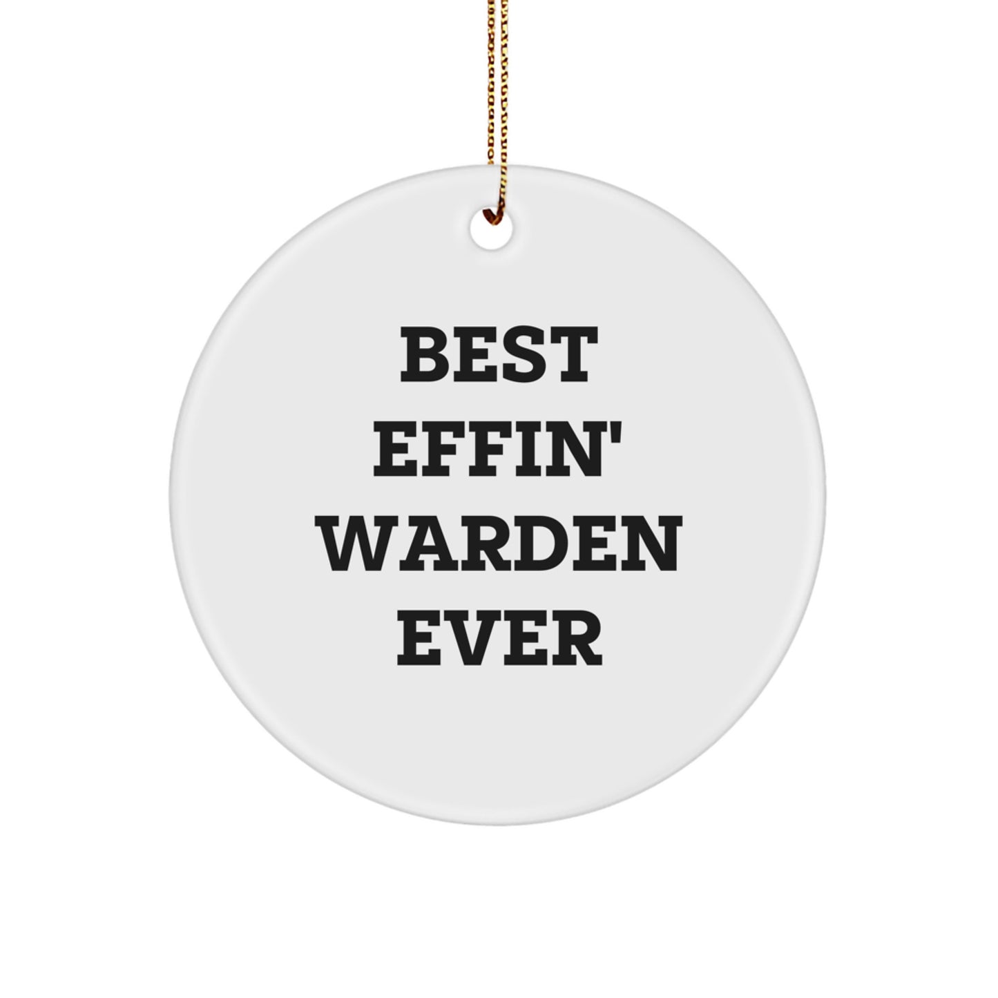 Warden Gifts from Friends - 'Best Effin' Warden Ever' Circle Ornament for Christmas - Image 1