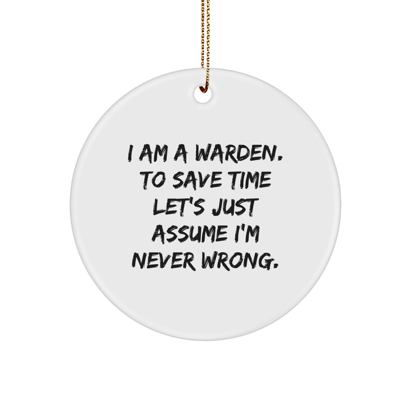 Warden's Humorous Christmas Circle Ornament, Gifts from Friends, Unique Christmas Unique Gifts for Him, Funny Quote - Image 1