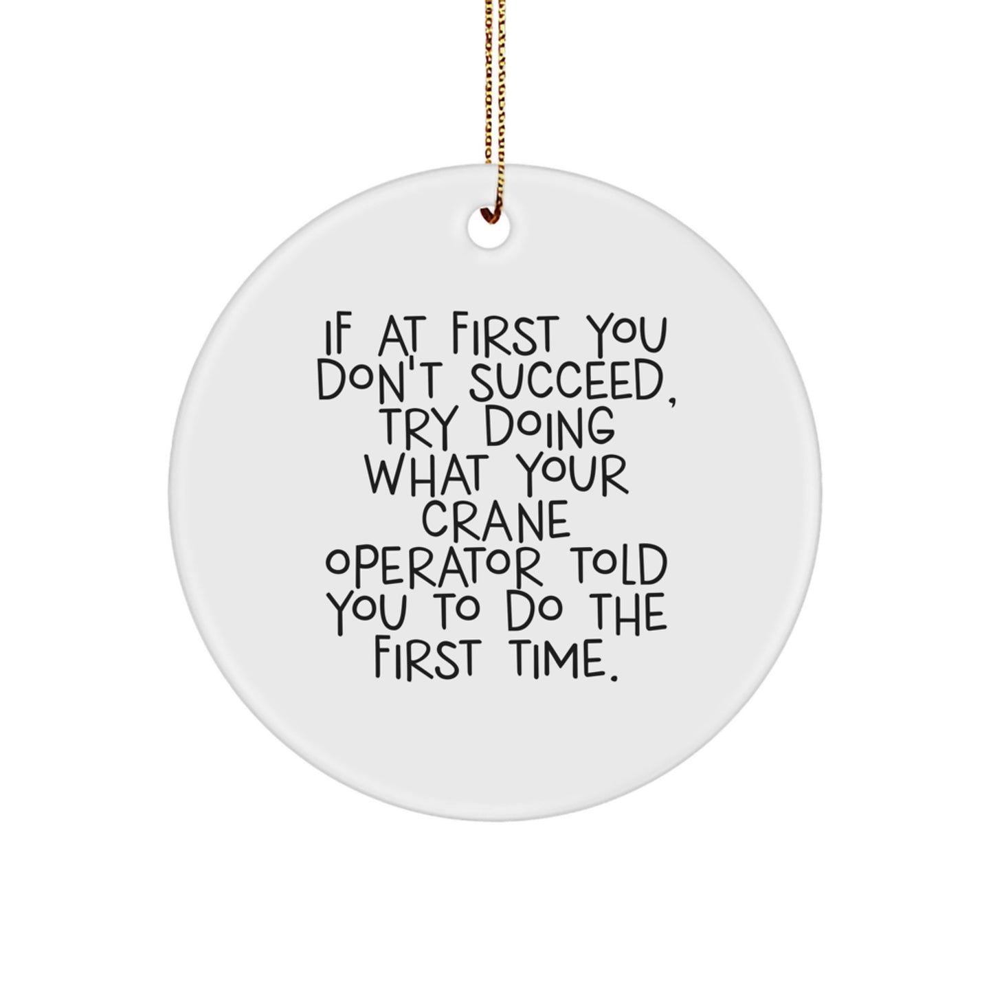 Funny Crane Operator Gifts for Men, Circle Ornament with Inspirational Quote - 'Do What Your Crane Operator Told You To Do', Perfect Christmas Unique Gifts from Family - Image 1