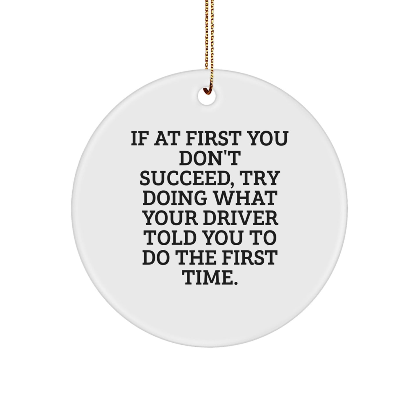 Funny Driver Gifts from Friends - Cute Circle Ornament for Men - Christmas Unique Presents for the Driver Who Always Says 'Try Again' - Image 1