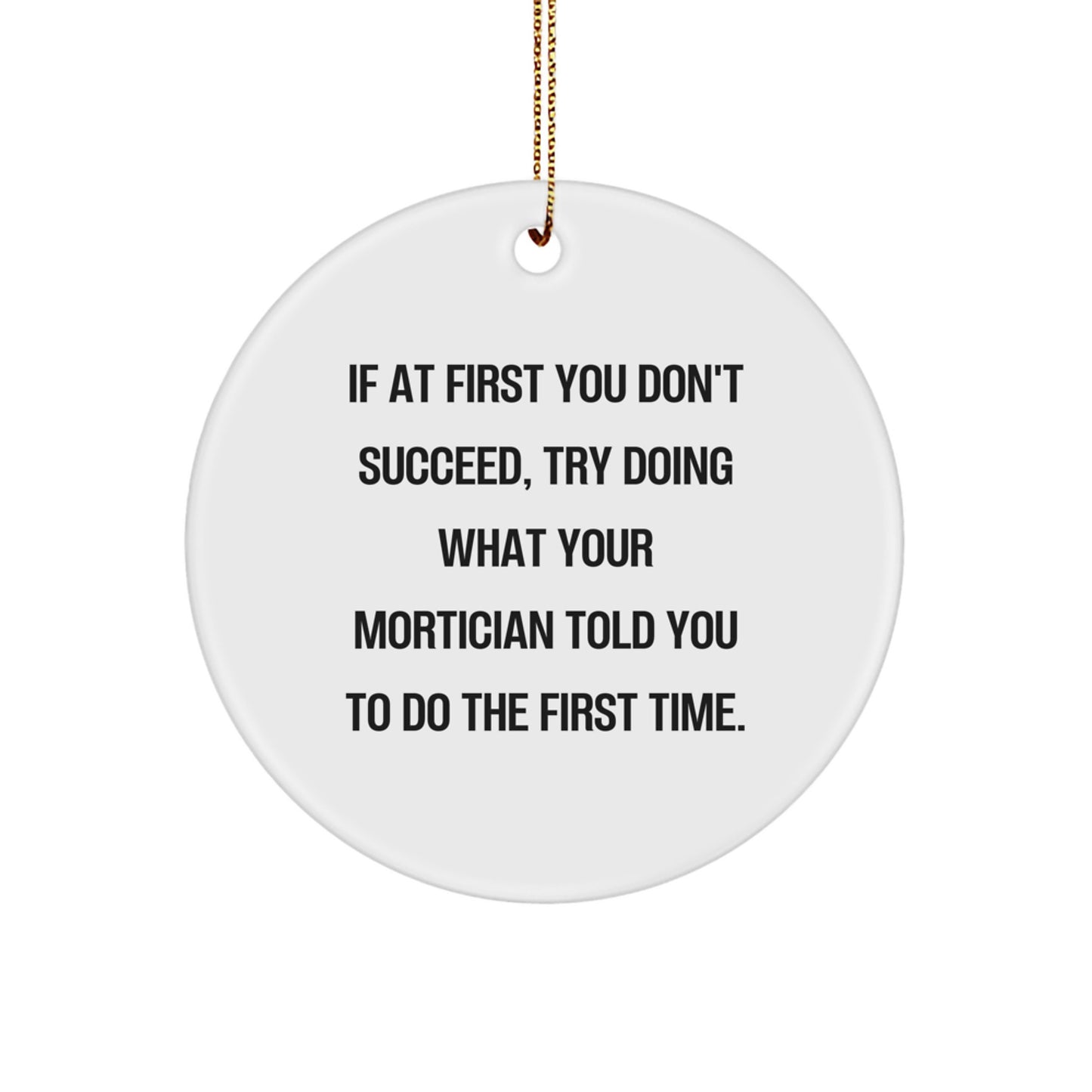 Mortician Gifts from Friends for Mortician - Funny Circle Ornament with Quote, Perfect for Christmas Decor - Image 1