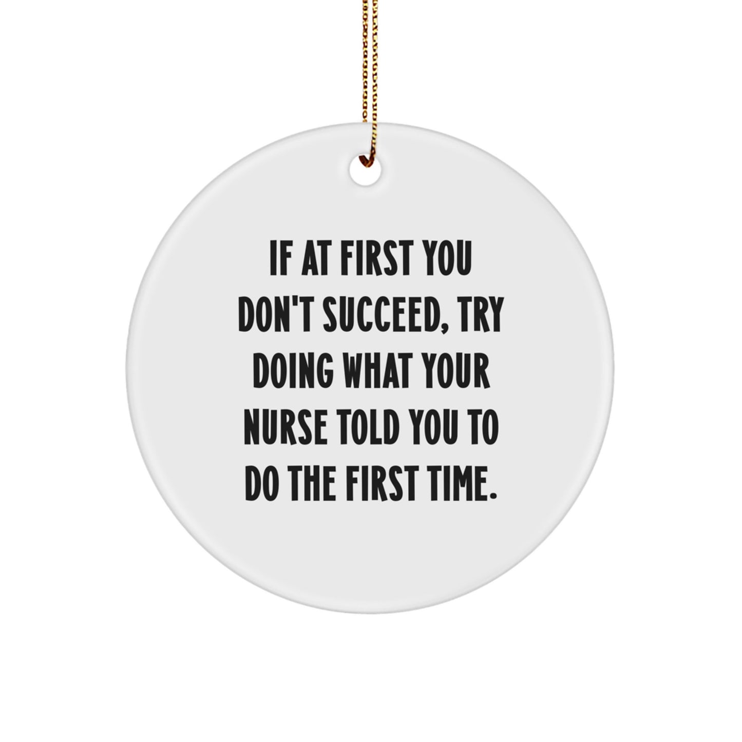 Nurse Gifts for Christmas - Funny Circle Ornament with Quote - Gifts from Friends for Nurse - Image 1