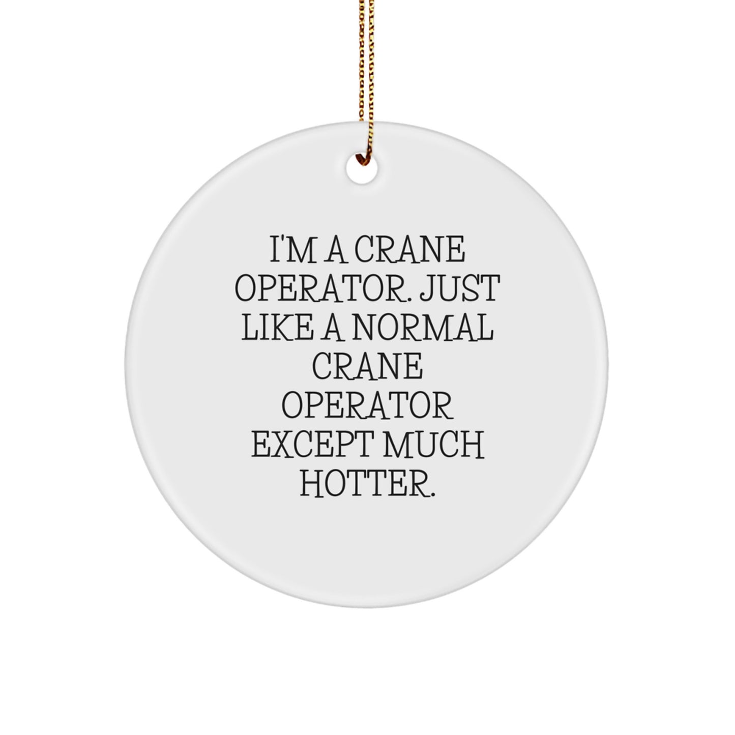 Funny Crane Operator Gifts from Friends, Unique Christmas Unique Gifts for Men, Personalized Circle Ornament - Image 1