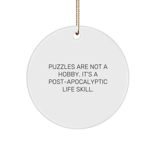 Puzzles Gifts for Men from Women, 'Puzzles Are Not A Hobby. It's A Post-apocalyptic Life Skill.' Circle Ornament, Christmas Unique Gifts - Image 1