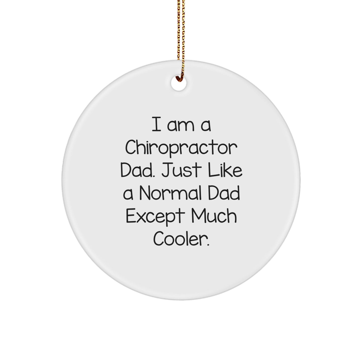 Chiropractor Gifts from Dad - 'I Am A Chiropractor Dad' Circle Ornament for Christmas - Image 1