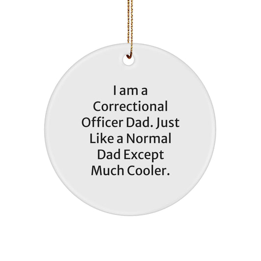 Correctional Officer Gifts, Funny Quote Ornament, Circle Shaped, White, Christmas Decoration, Gifts from Men, Gifts for Correctional Officer Dad, Unique Holiday Ornament, Sublimation Printed on MDF - Image 1