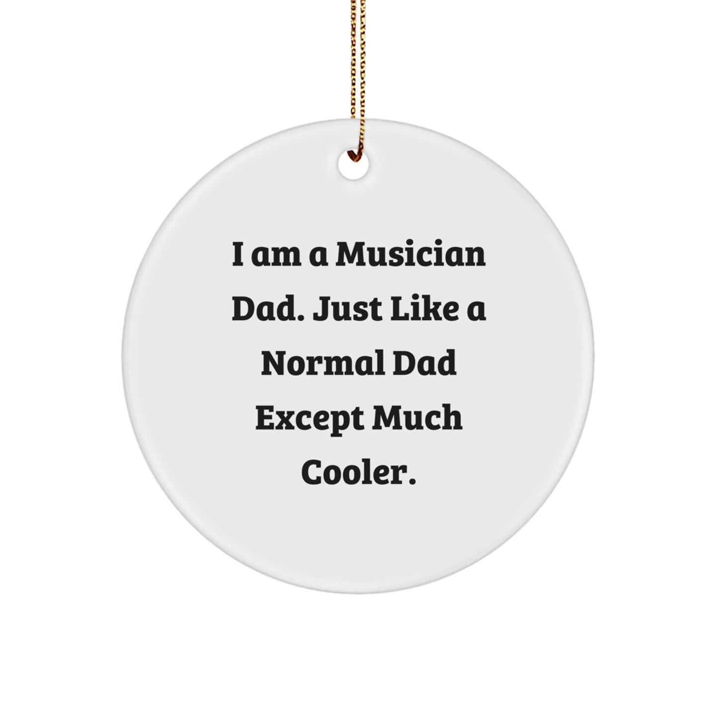 Musician Dad Circle Ornament, Funny Quote Gift for Musician Friends, Gifts from Family, Unique Christmas Decorations - Image 1