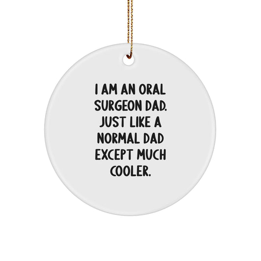 Oral Surgeon Dad Gifts, Funny Circle Ornament, 'I Am An Oral Surgeon Dad' Quote, Christmas Unique Gifts for Oral Surgeon Men from Family - Image 1
