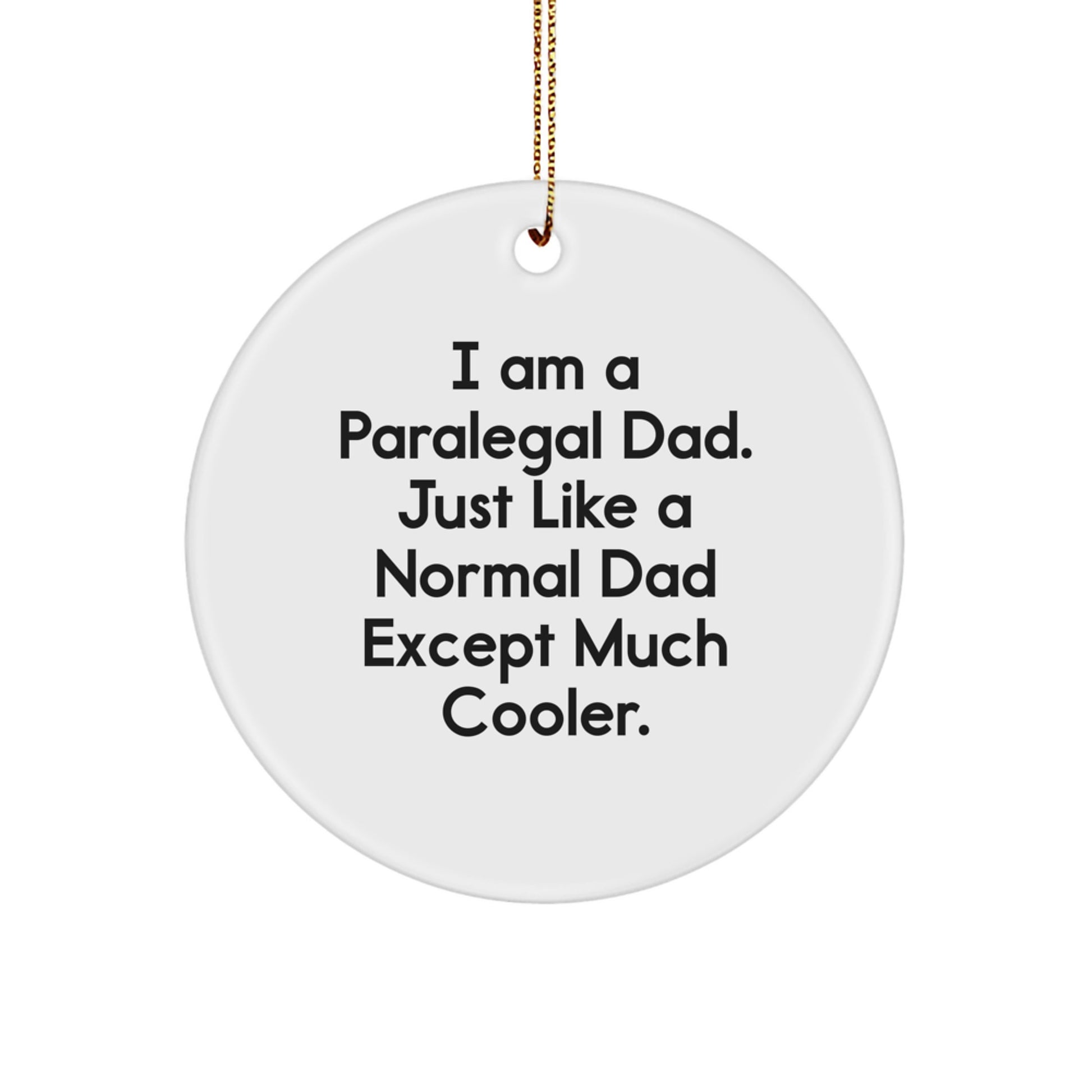 Funny Paralegal Gifts, I Am A Paralegal Dad Circle Ornament, Christmas Unique Presents for Paralegal Men from Family, Friends, and Coworkers - Image 1
