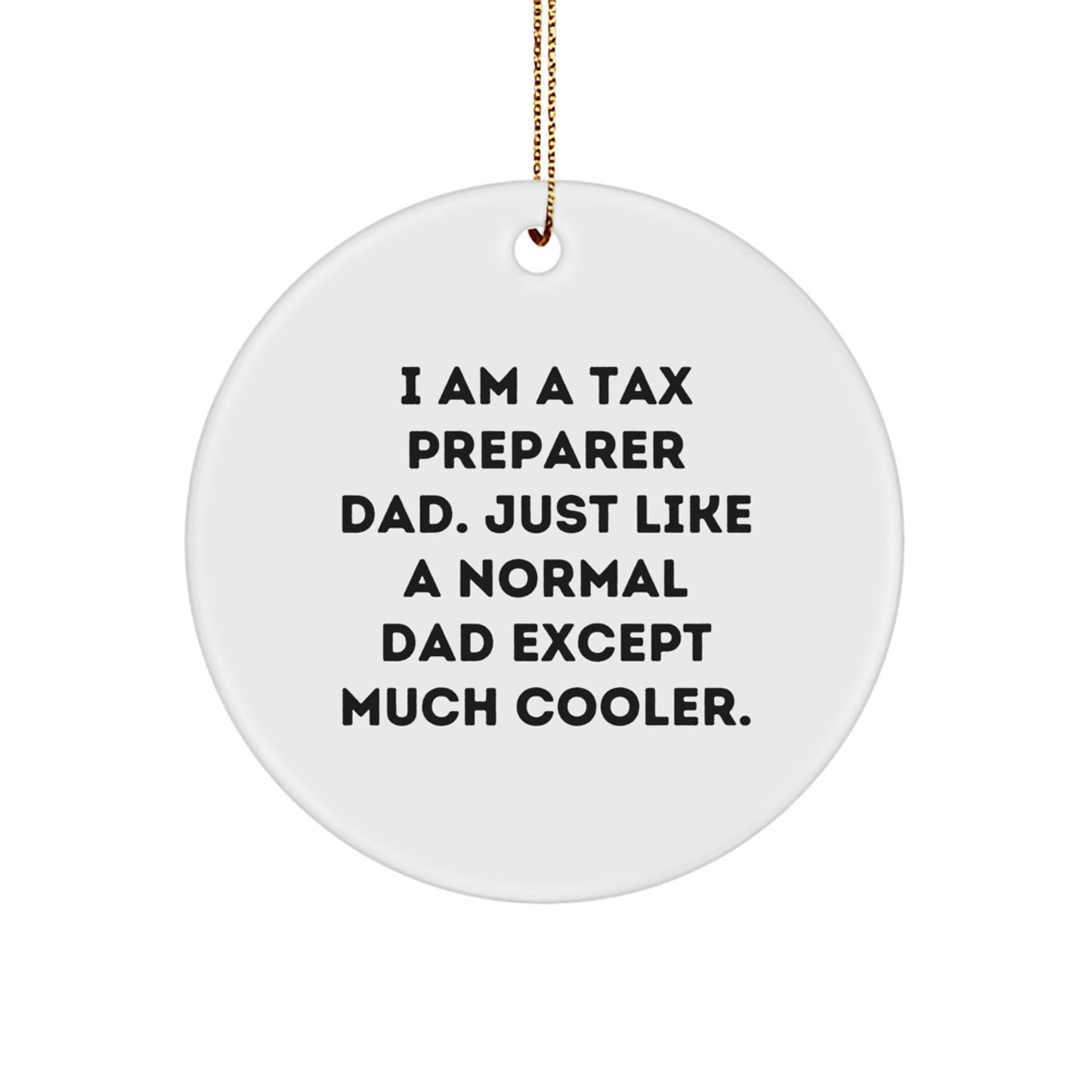 Tax Preparer Dad Gifts, Funny Circle Ornament, White, Christmas Unique Gifts from Family, for Tax Preparer Men - Image 1