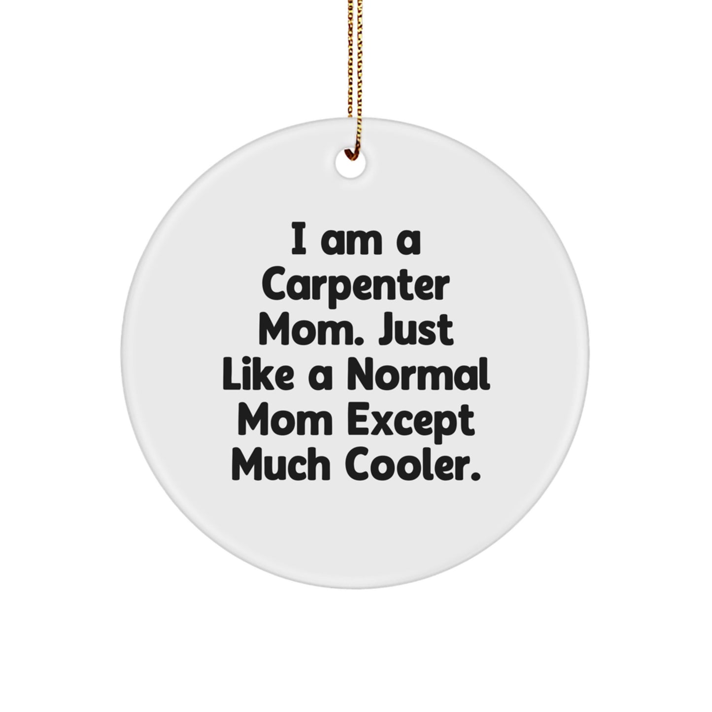 Carpenter Gifts from Mom - Funny Circle Ornament, White, 2.75 Tall, for Carpenter Family, Friends, and Coworkers, Christmas Unique Gifts - Image 1