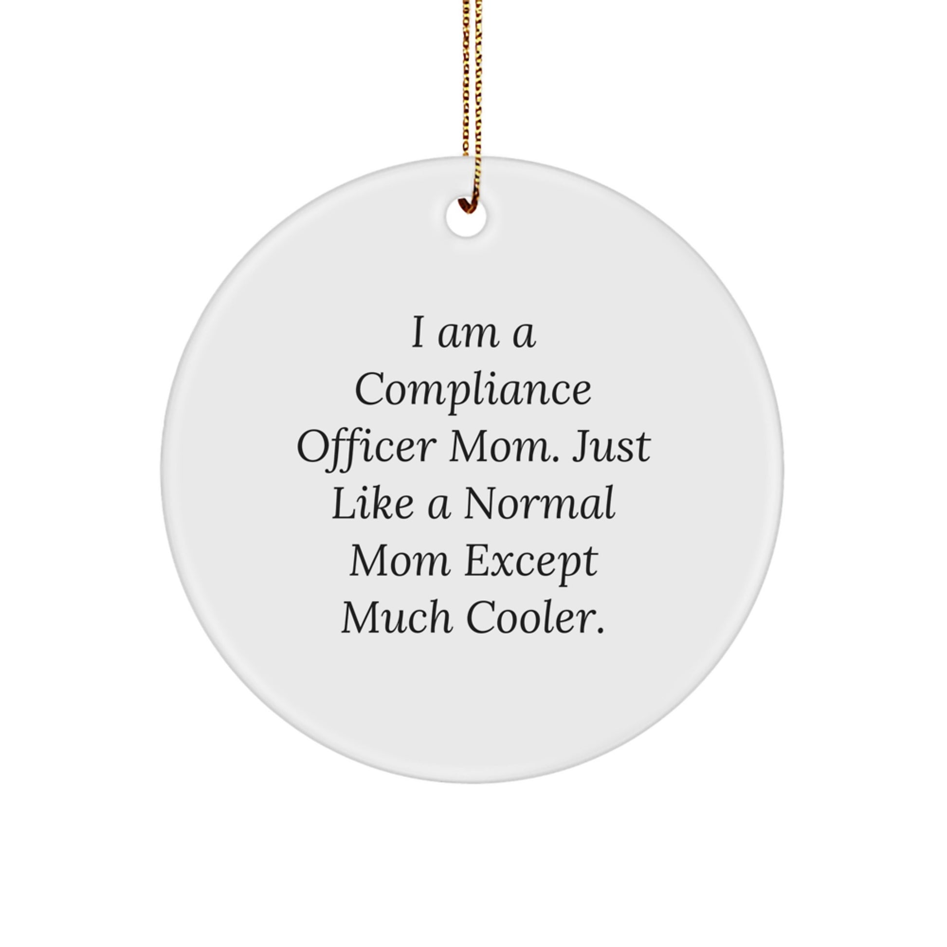Funny Compliance Officer Mom Gifts - I Am A Compliance Officer Mom Circle Ornament, Christmas Unique Gifts from Mom to Compliance Officer - Image 1