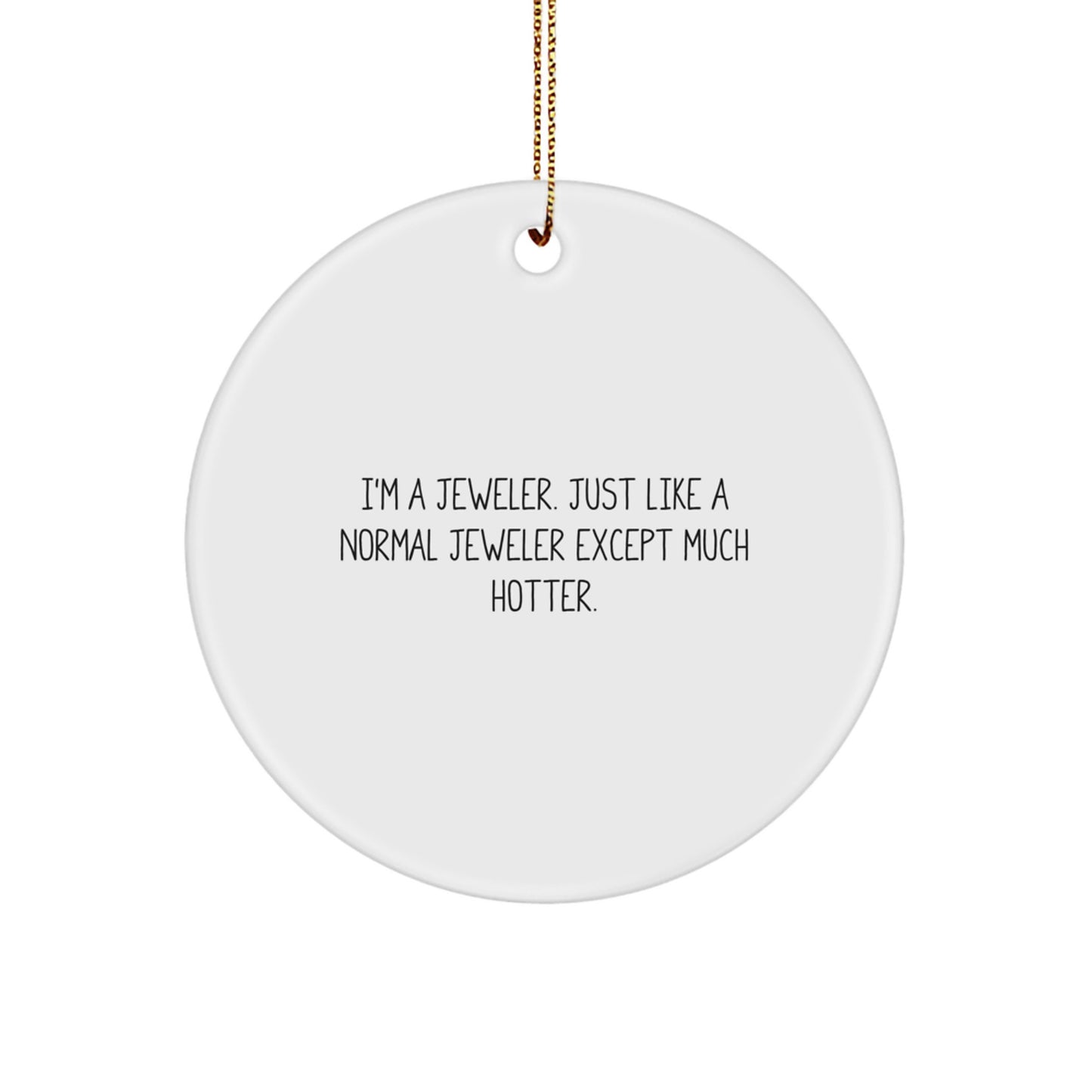 Jeweler Gifts from Friends - Funny Circle Ornament for Christmas Unique Gifts - Image 1