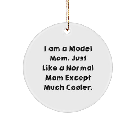 Funny Model Mom Gifts, I Am A Model Mom Circle Ornament, Christmas Unique Presents for Model Enthusiasts, Gifts from Mom to Model - Image 1