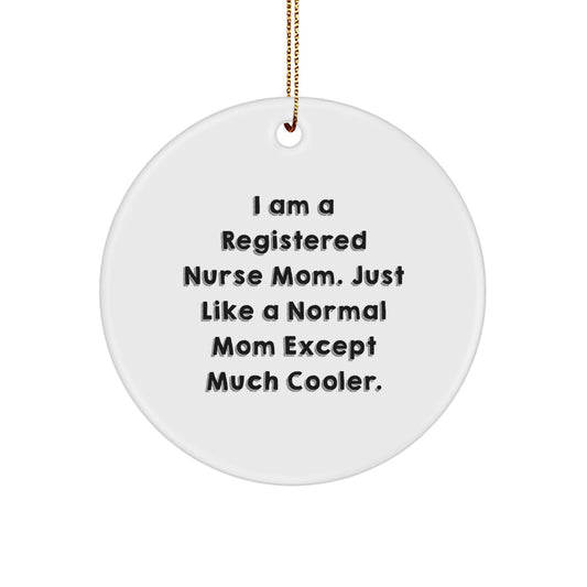 Registered Nurse Mom Gifts, 'I Am A Registered Nurse Mom' Circle Ornament, Funny Christmas Unique Gifts for Friends, Family, Coworkers - Image 1