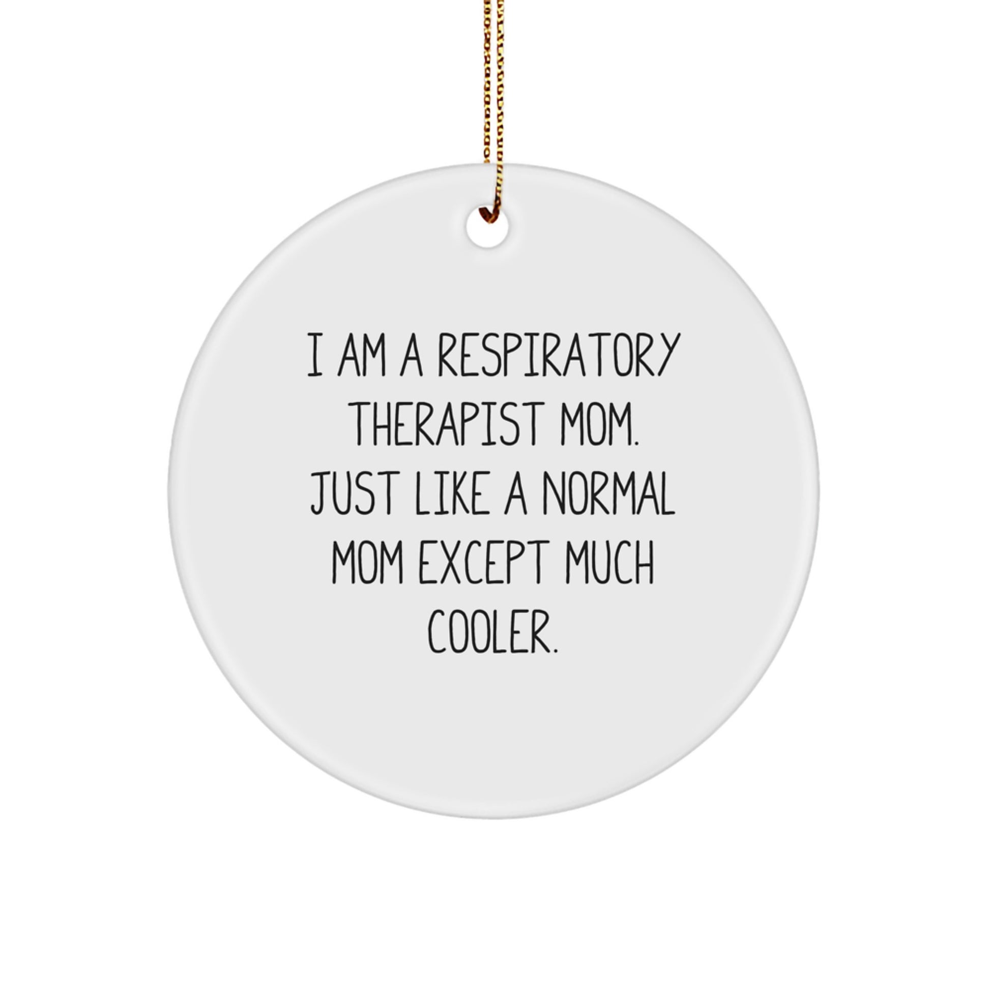 Funny Respiratory Therapist Mom Gifts, 'I Am A Respiratory Therapist Mom' Circle Ornament for Christmas, Gifts from Mom to Respiratory Therapist - Image 1