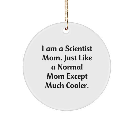 Funny Scientist Gifts for Mom - I Am A Scientist Mom Circle Ornament, White, 2.75" tall x 0.5 oz, from Family to Friends, Unique Christmas Unique Gifts for Scientists - Image 1