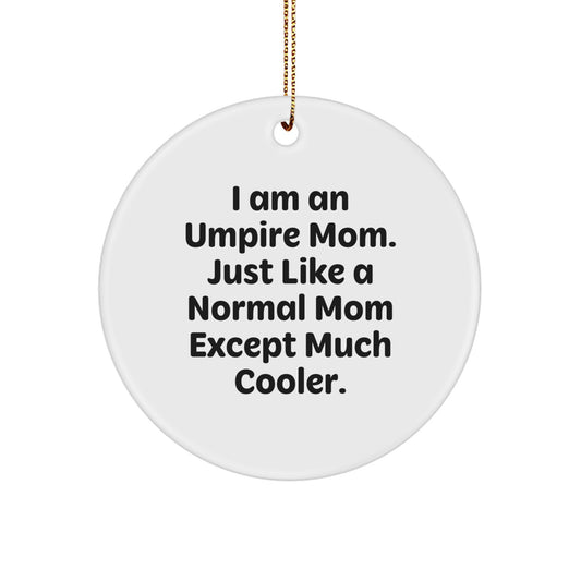 Umpire Mom Gifts for Umpire Fans Unique Circle Ornament, Funny Quote, Christmas Unique Gifts from Mom to Umpire - Image 1
