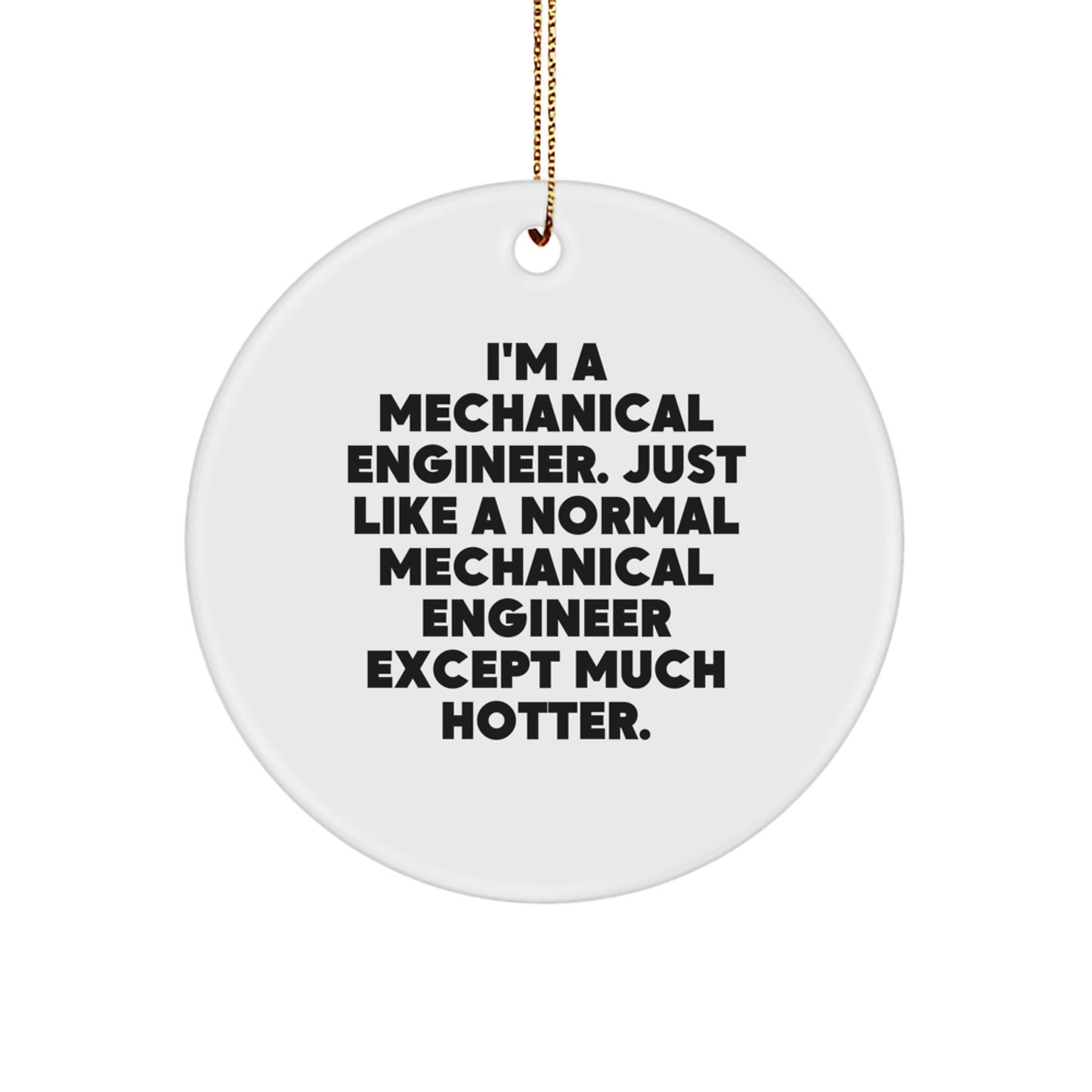 Funny Mechanical Engineer Gifts from Friends for Men - I'm A Mechanical Engineer Circle Ornament, White, Christmas Unique Decorations - Image 1
