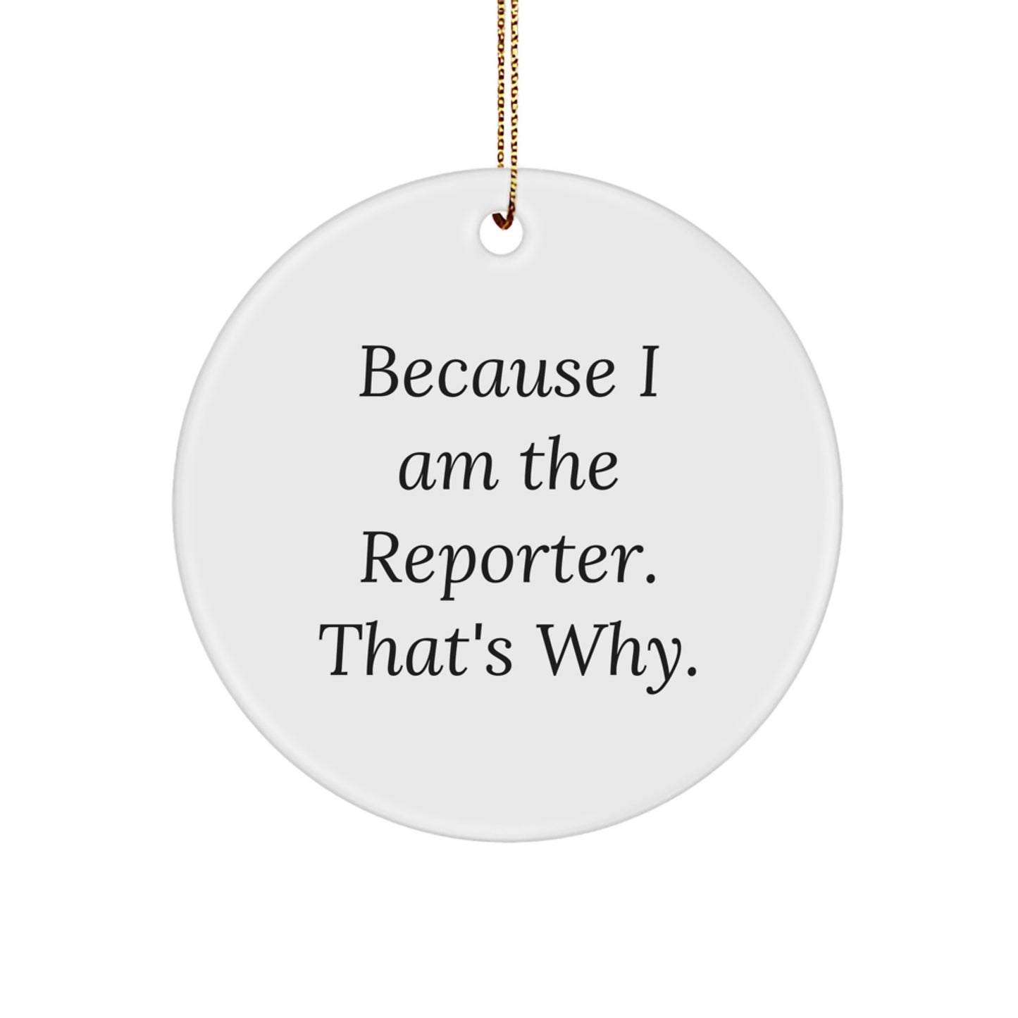 Fun Reporter Quote Circle Ornament, Gifts from Friends to Reporter, Christmas Unique Gifts - Image 1