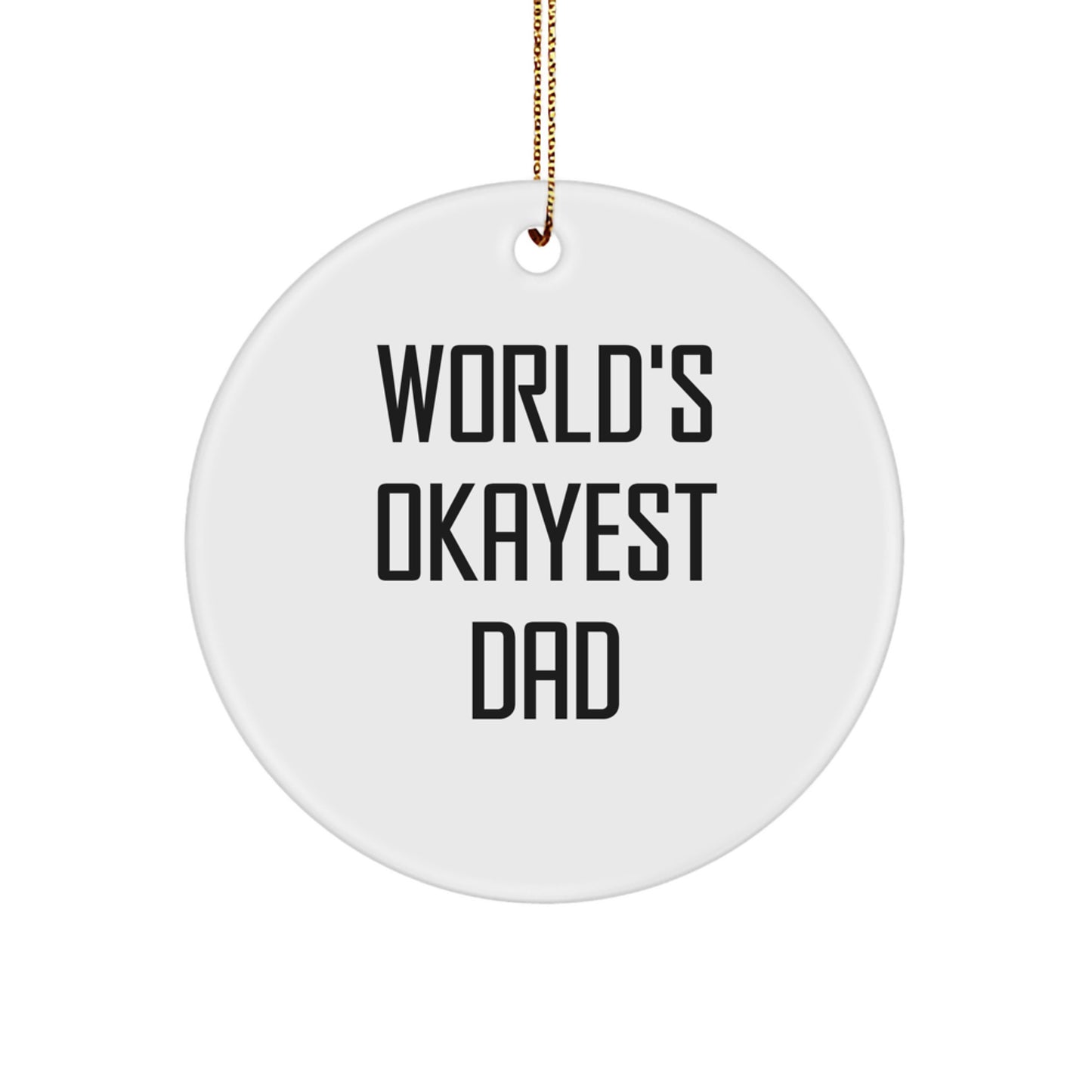 Funny Dad Gifts, 'World's Okayest Dad' Circle Ornament, Christmas Decorations from Men to Dad, Family and Friends - Image 1