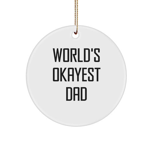 Funny Dad Gifts, 'World's Okayest Dad' Circle Ornament, Christmas Decorations from Men to Dad, Family and Friends - Image 1
