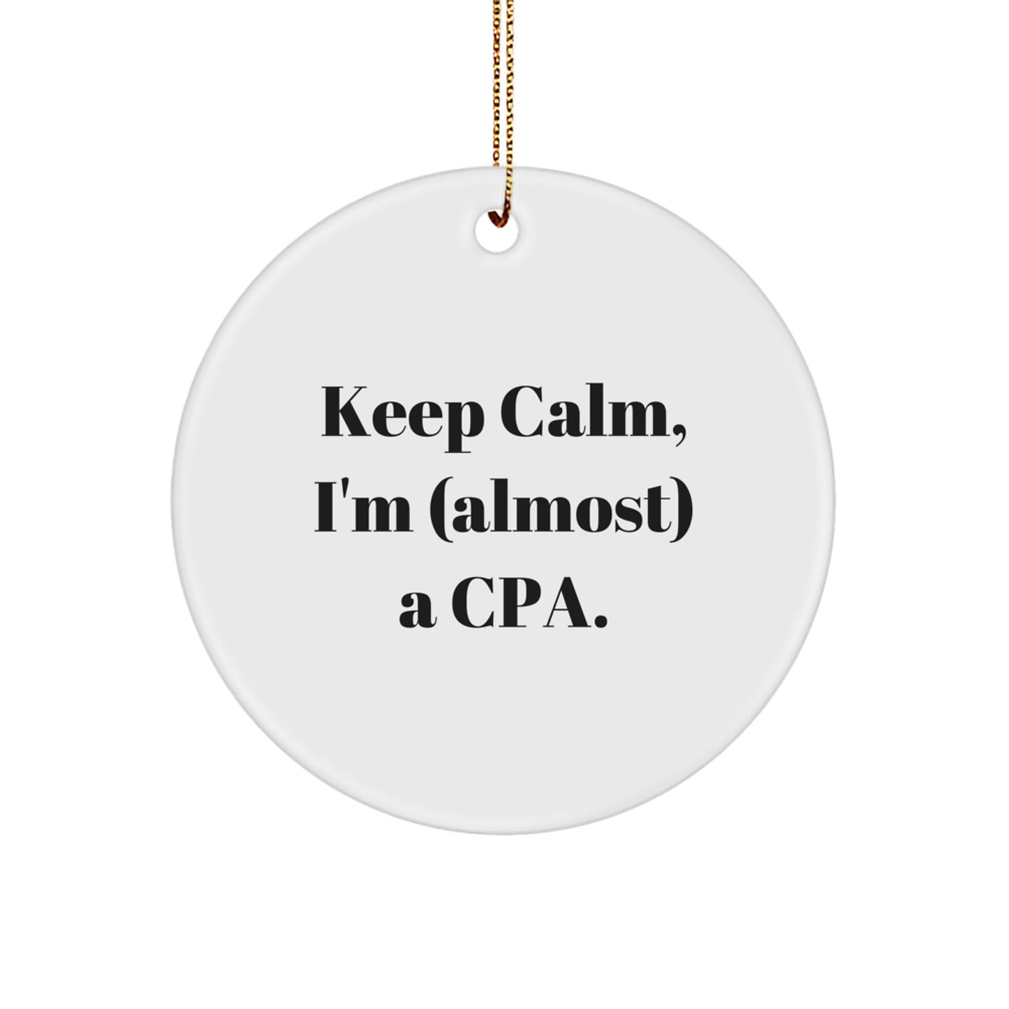 CPA Inspirational Gifts from Friends, Gifts for Men, Funny 'Keep Calm, I'm (almost) A CPA' Circle Ornament, Christmas Unique Gifts - Image 1