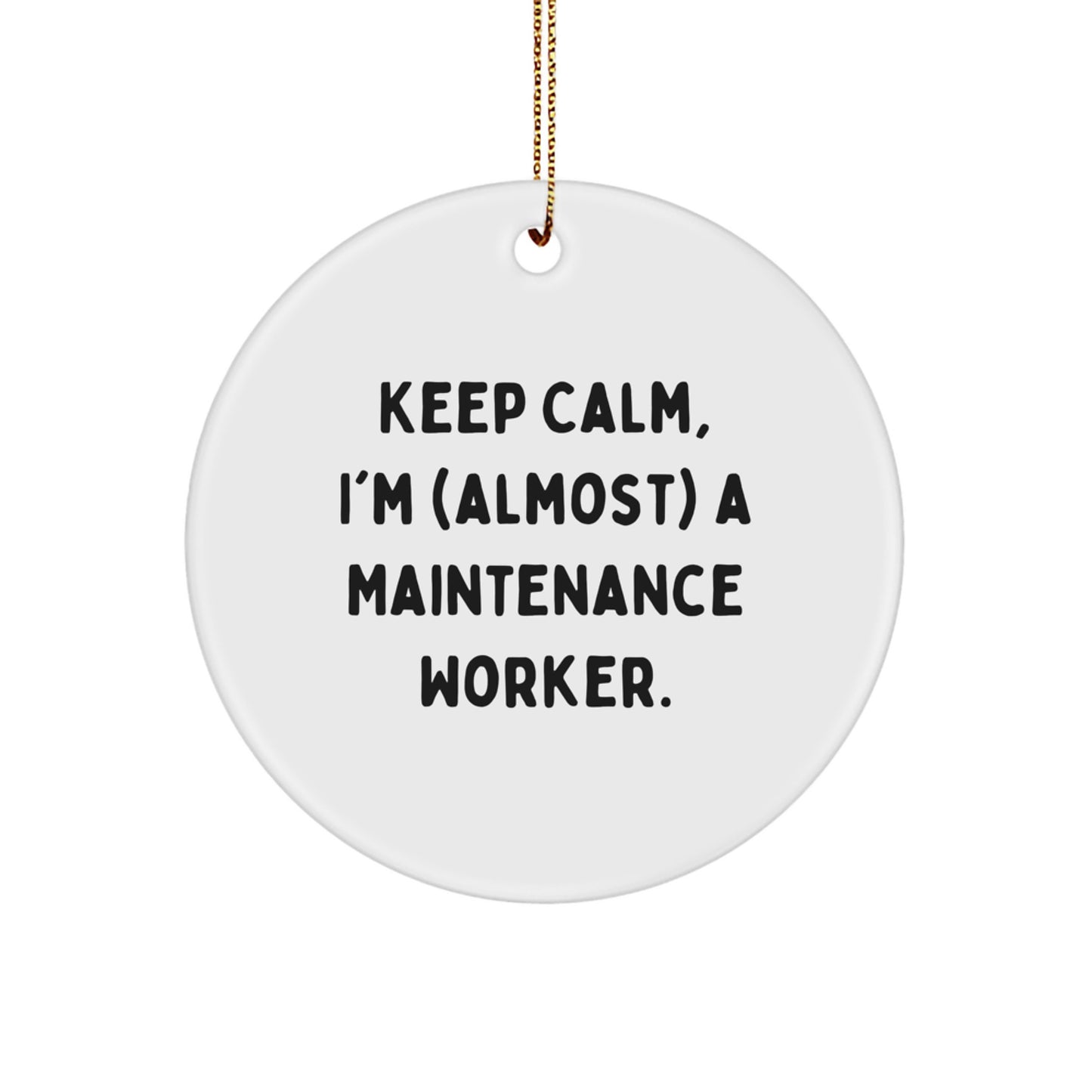 Keep Calm, Gifts from Men for Maintenance Worker, Circle Ornament, Funny Christmas Decorations - Image 1
