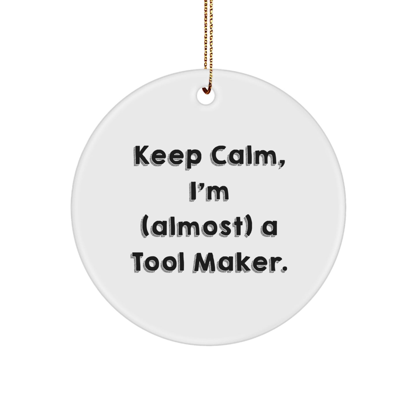 Funny Tool Maker Gifts from Friends, Keep Calm I'm almost A Tool Maker, Christmas Unique Ornaments for Tool Maker Men - Image 1