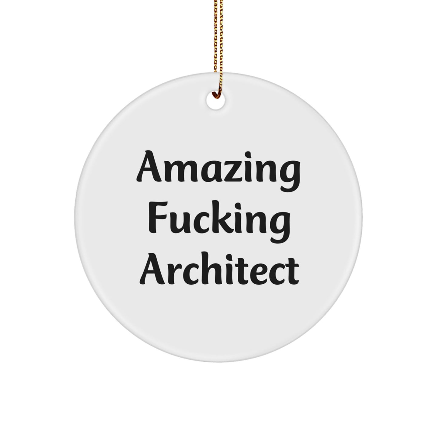 Funny Architect Gifts: 'Amazing F--king Architect' Circle Ornament, White, 2.75" tall, MDF Material, Christmas Unique Gift for Friends, Family, or Coworkers - Image 1