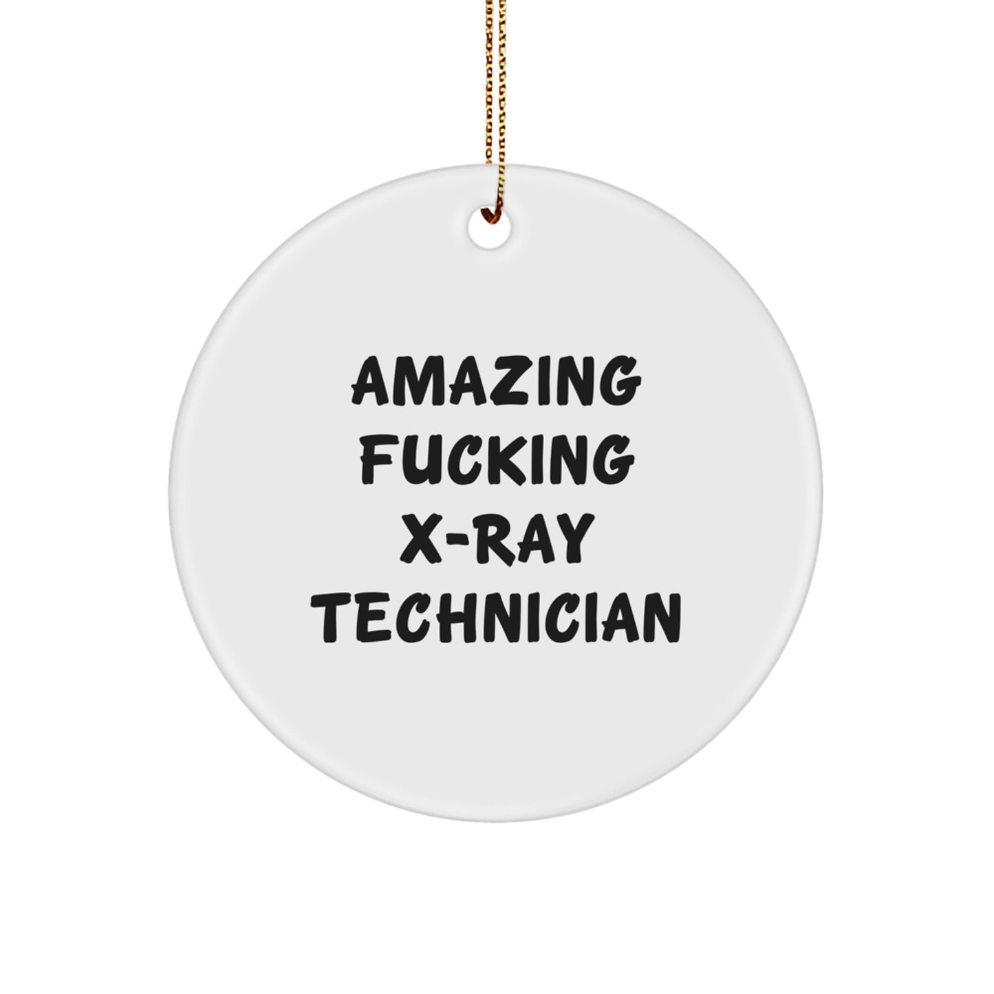 Funny X-Ray Technician Gifts from Friends, 'Amazing F--king X-ray Technician' Circle Ornament for Christmas, X-Ray Technician MDF Circle Shaped Ornament Gifts - Image 1