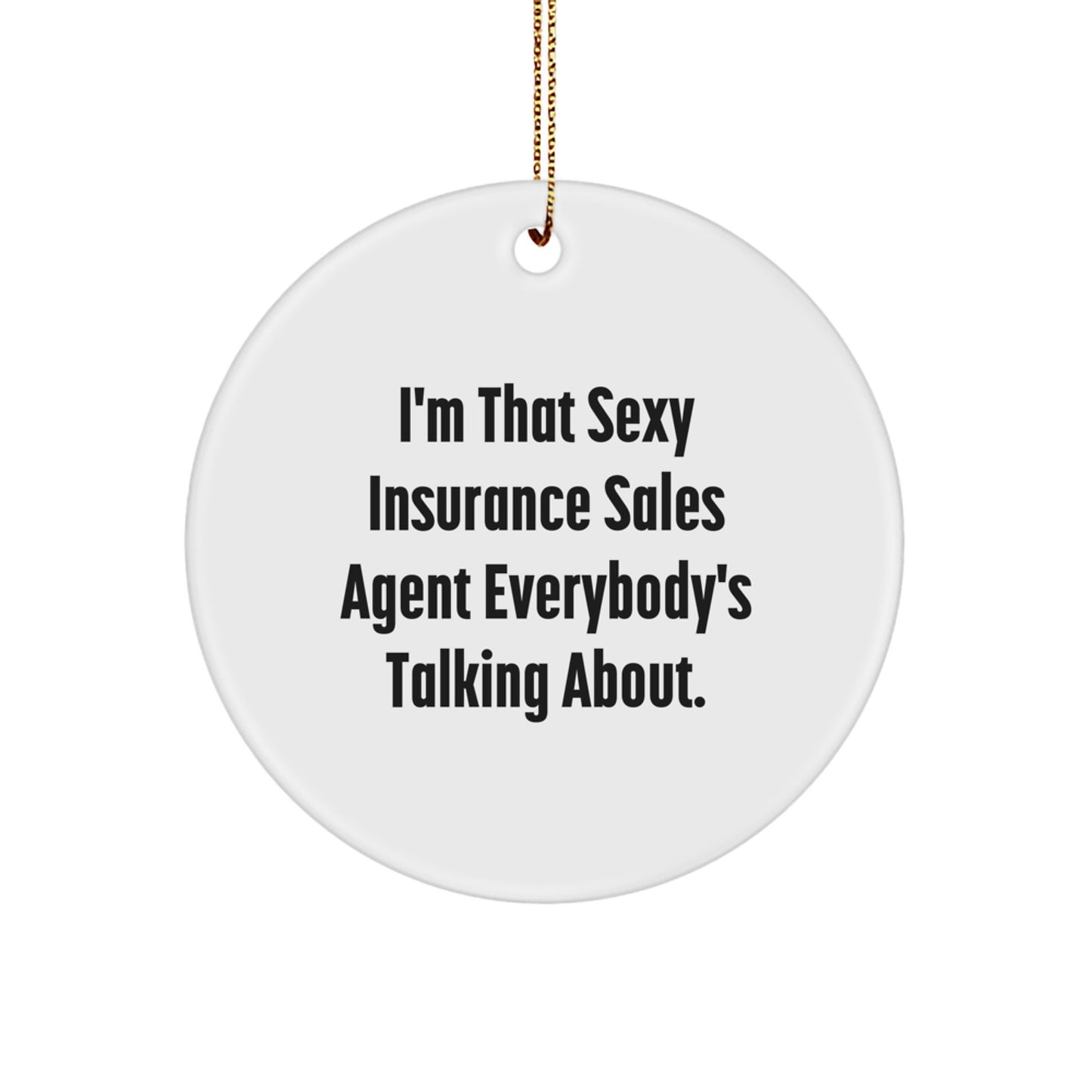 Sexy Insurance Sales Agent Gifts from Friends - Circle Ornament for Insurance Sales Agent's Desk, 'I'm That Sexy' Quote - Image 1
