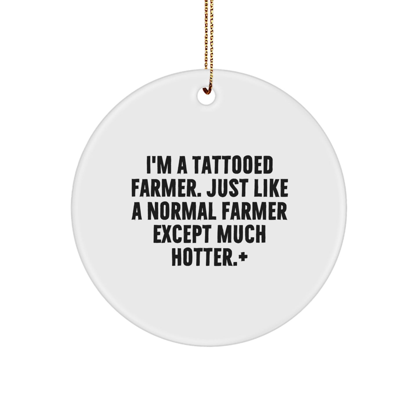 Funny Farmer Gifts from Men to Farmer, 'I'm A Tattooed Farmer' Circle Ornament, White Circle Shaped, Christmas Unique Gifts - Image 1