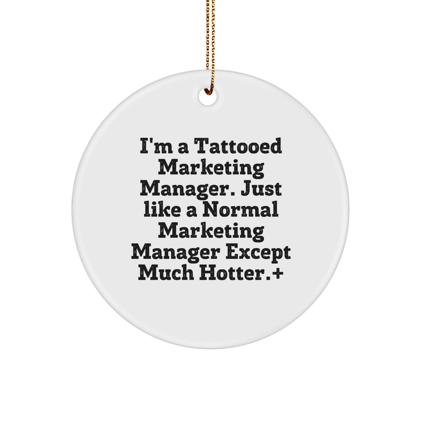 Funny Marketing Manager Gifts, 'I'm A Tattooed Marketing Manager...' Circle Ornament, Christmas Unique Gifts from Friends - Image 1