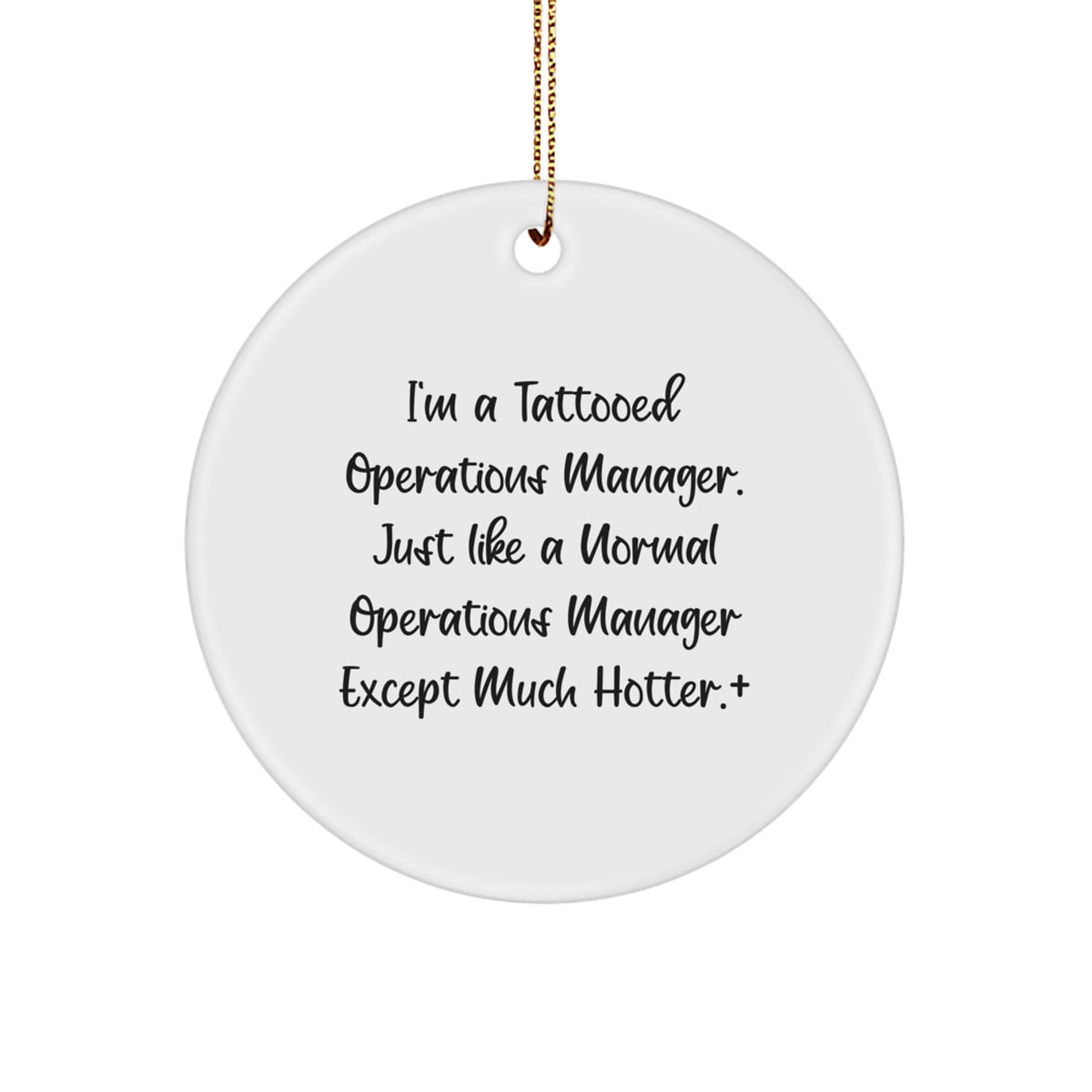 Funny Operations Manager Christmas Unique Gift for Coworkers, Friends, or Family - Unique Circle Ornament for Him or Her 'Just Like A Normal Operations Manager Except Much Hotter' from Men - Image 1