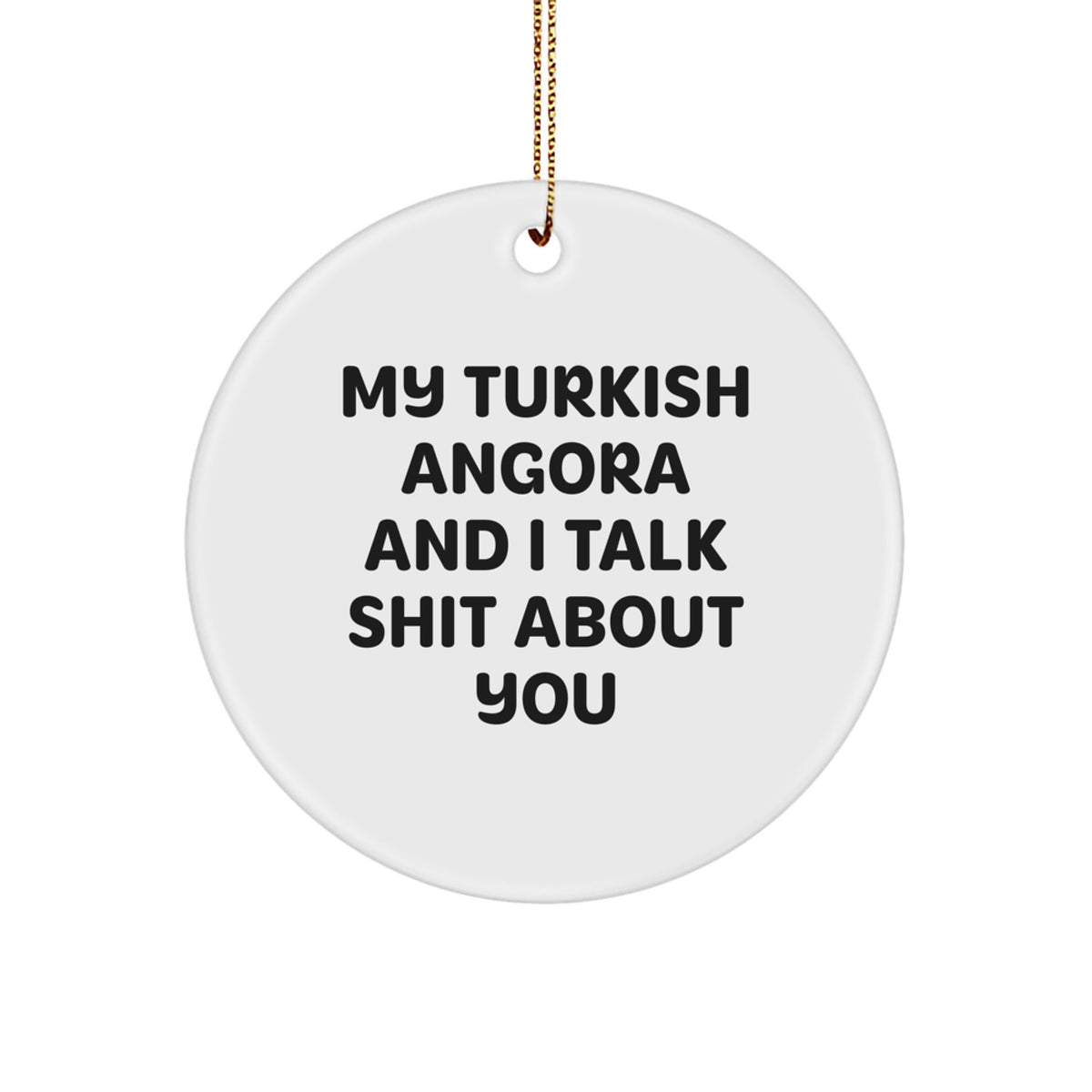 Sarcastic Turkish Angora Cat Christmas Ornament for Friends Gift - Image 1