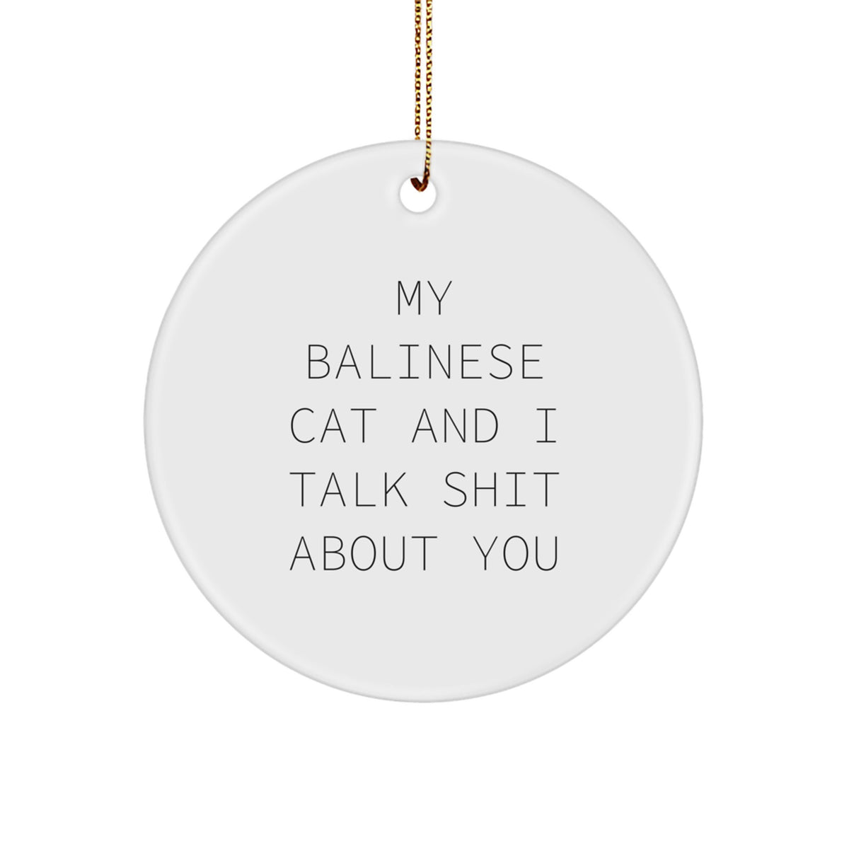 Funny Balinese Cat Christmas Circle Ornament Gifts for Cat Lovers from Friends, 'My Balinese Cat And I Talk Shit About You' Humorous Decor - Image 1