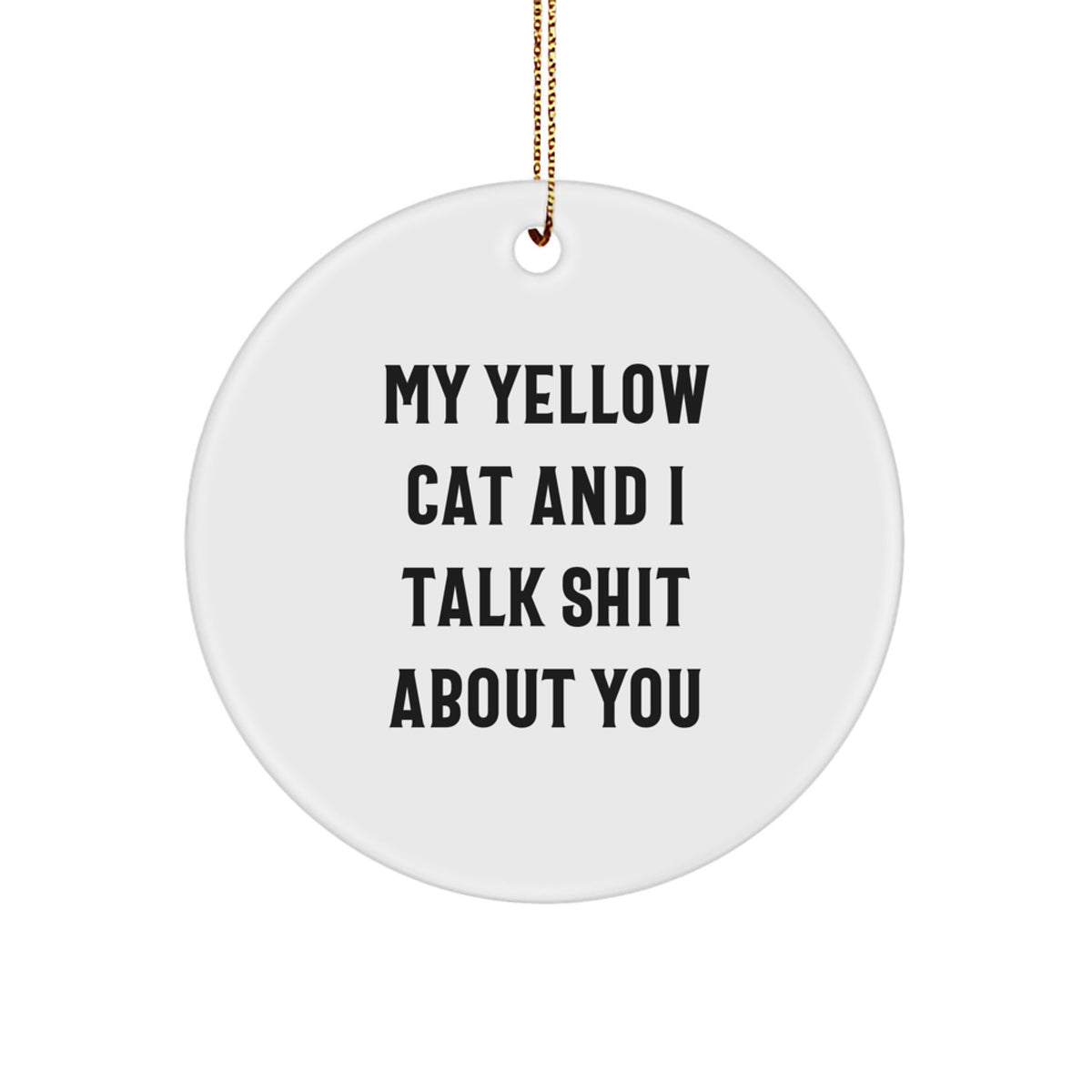 Christmas Unique Gift Yellow Cat Circle Ornament for Her Present Talk Shit - Image 1