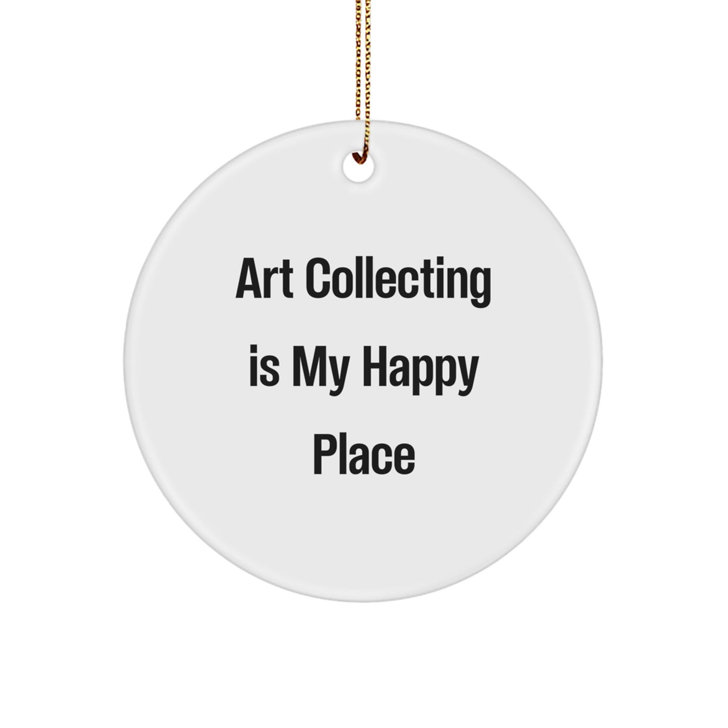 Art Collecting Gifts for Her, Funny Quote Circle Ornament, White Color, Circle Shaped, Christmas Unique Gifts from Friends - Image 1
