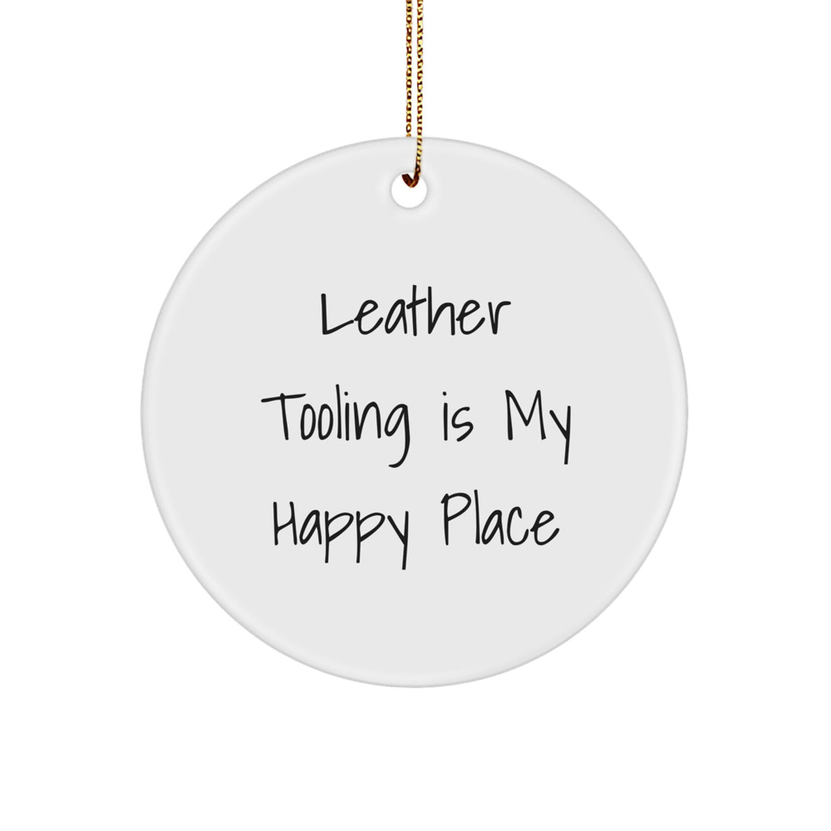 Leather Tooling Gifts from Friends and Family - 'Leather Tooling Is My Happy Place' Circle Ornament, Unique Christmas Decorations for Men and Women - Image 1