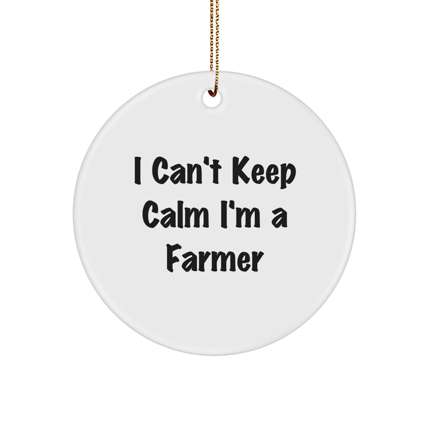 Funny Farmer Circle Ornament, Gifts from Friends for Farmer, I Can't Keep Calm - Image 1