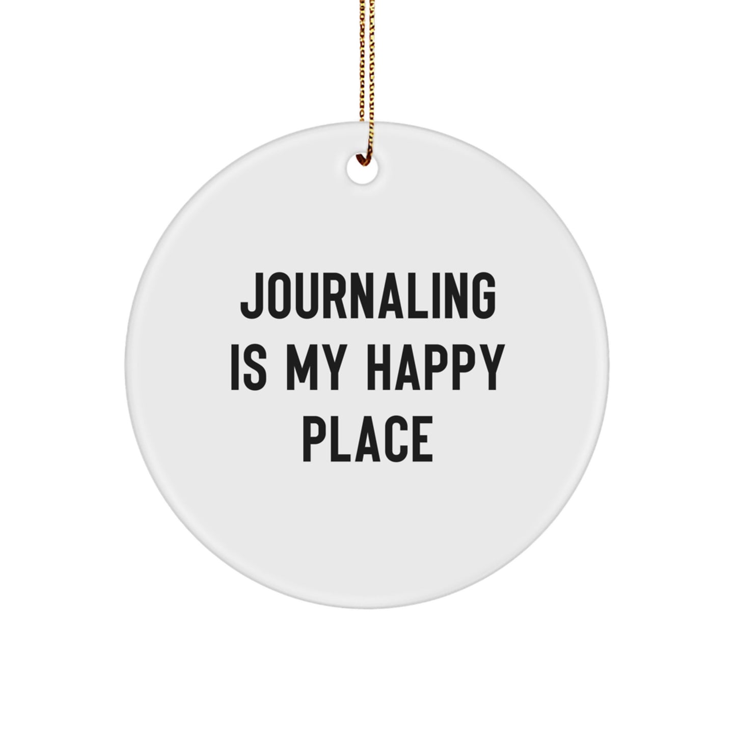 Funny Journaling Gifts from Friends for Journaling Lovers - 'Journaling Is My Happy Place' Circle Ornament for Christmas - Image 1