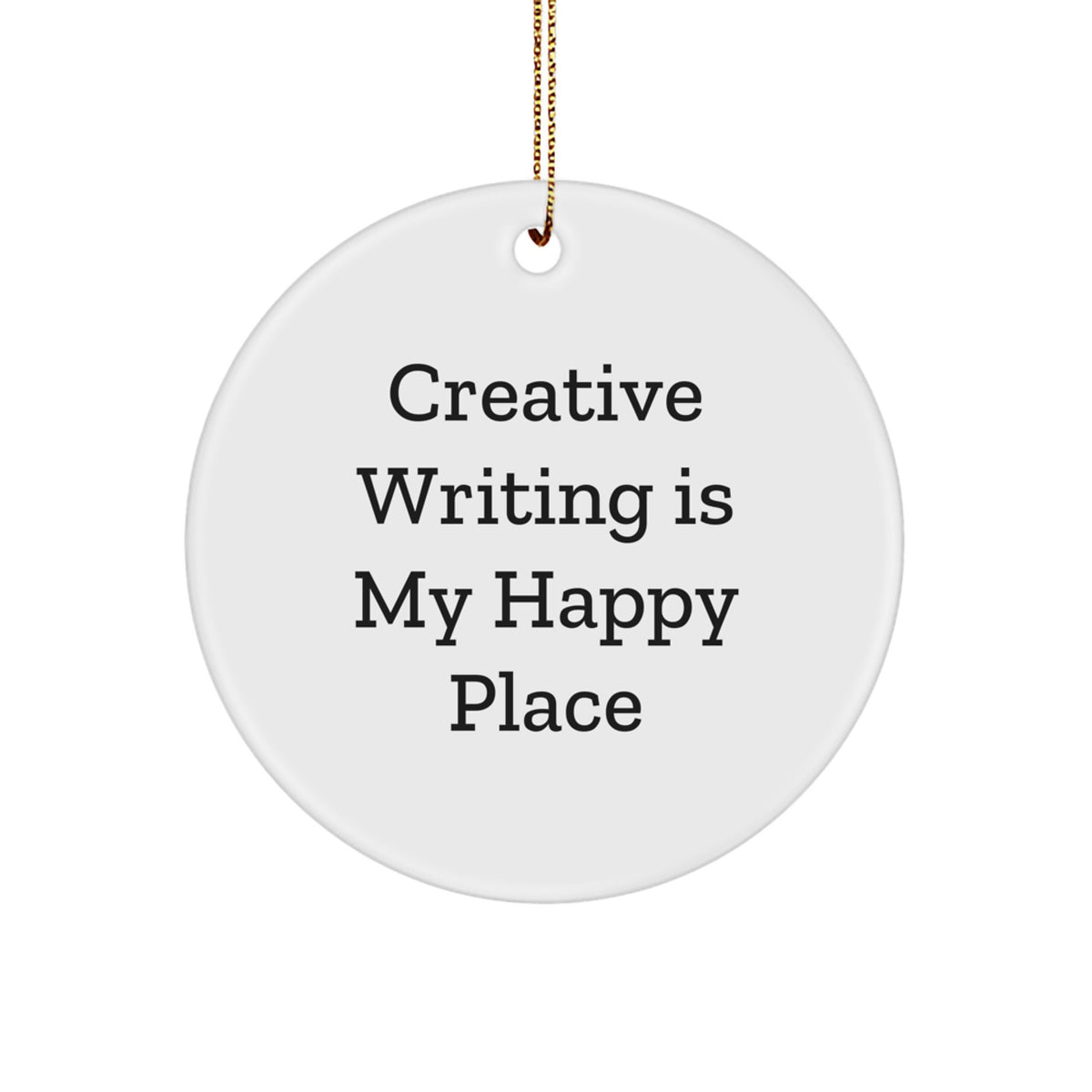 Fun Circle Ornament for Creative Writing Enthusiasts Gifts from Friends, Family, or Coworkers - 'Creative Writing Is My Happy Place' Christmas Decorations - Image 1