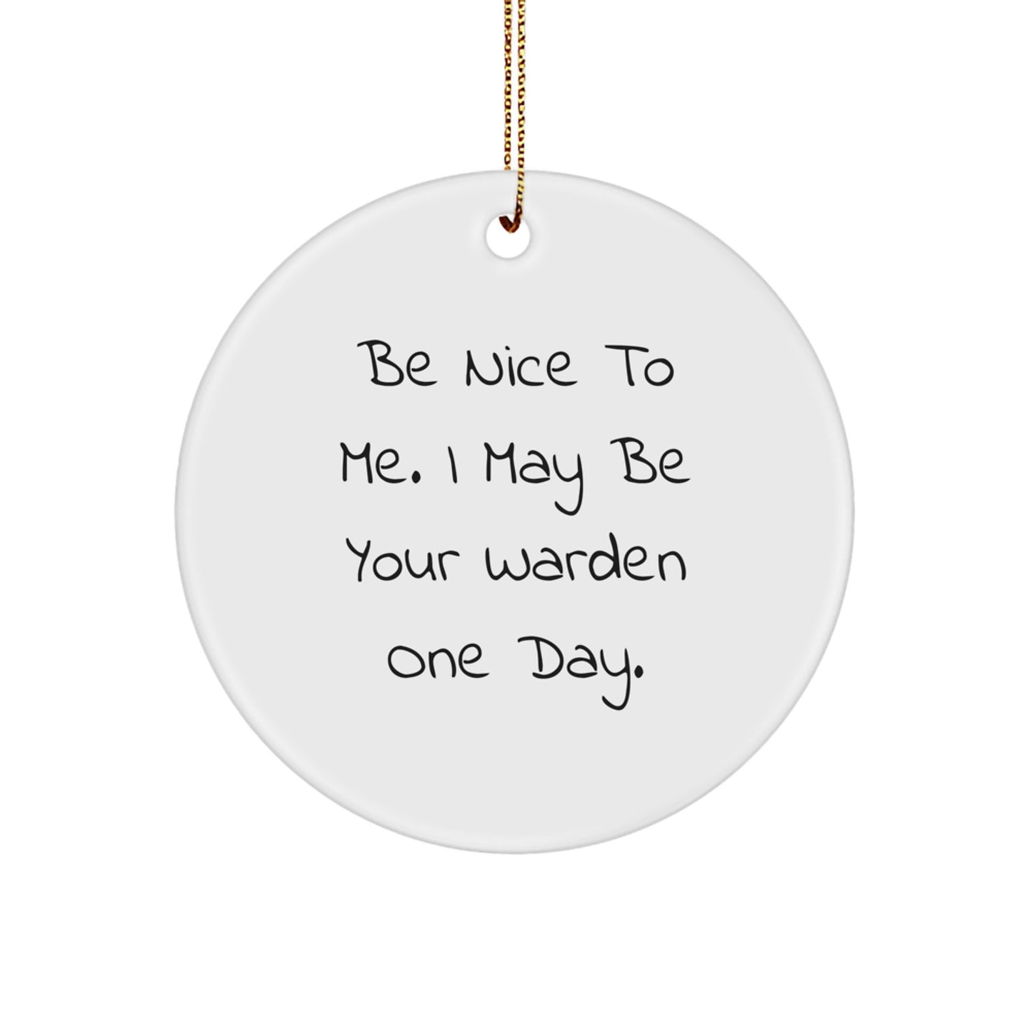 Funny Warden Circle Ornament, Be Nice To Me Gifts from Friends or Family, Christmas Unique Warden Gifts for Warden - Image 1